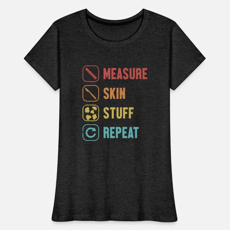 Measure Skin Stuff Repeat Taxidermist Tools Lover