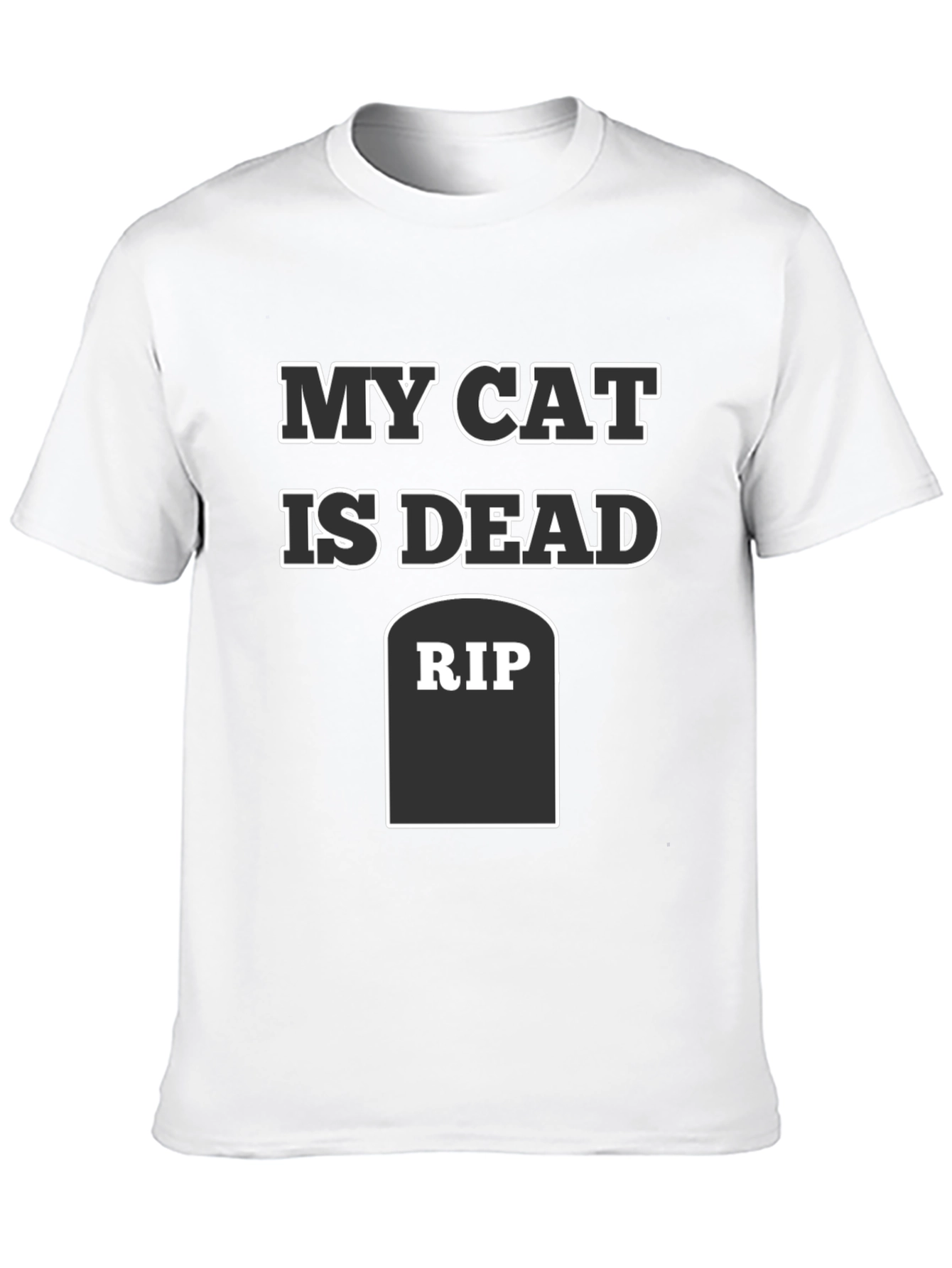 My Cat is Dead Funny RIP T-Shirt
