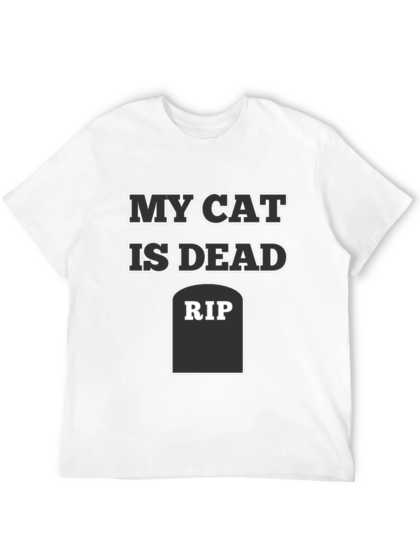 My Cat is Dead Funny RIP T-Shirt