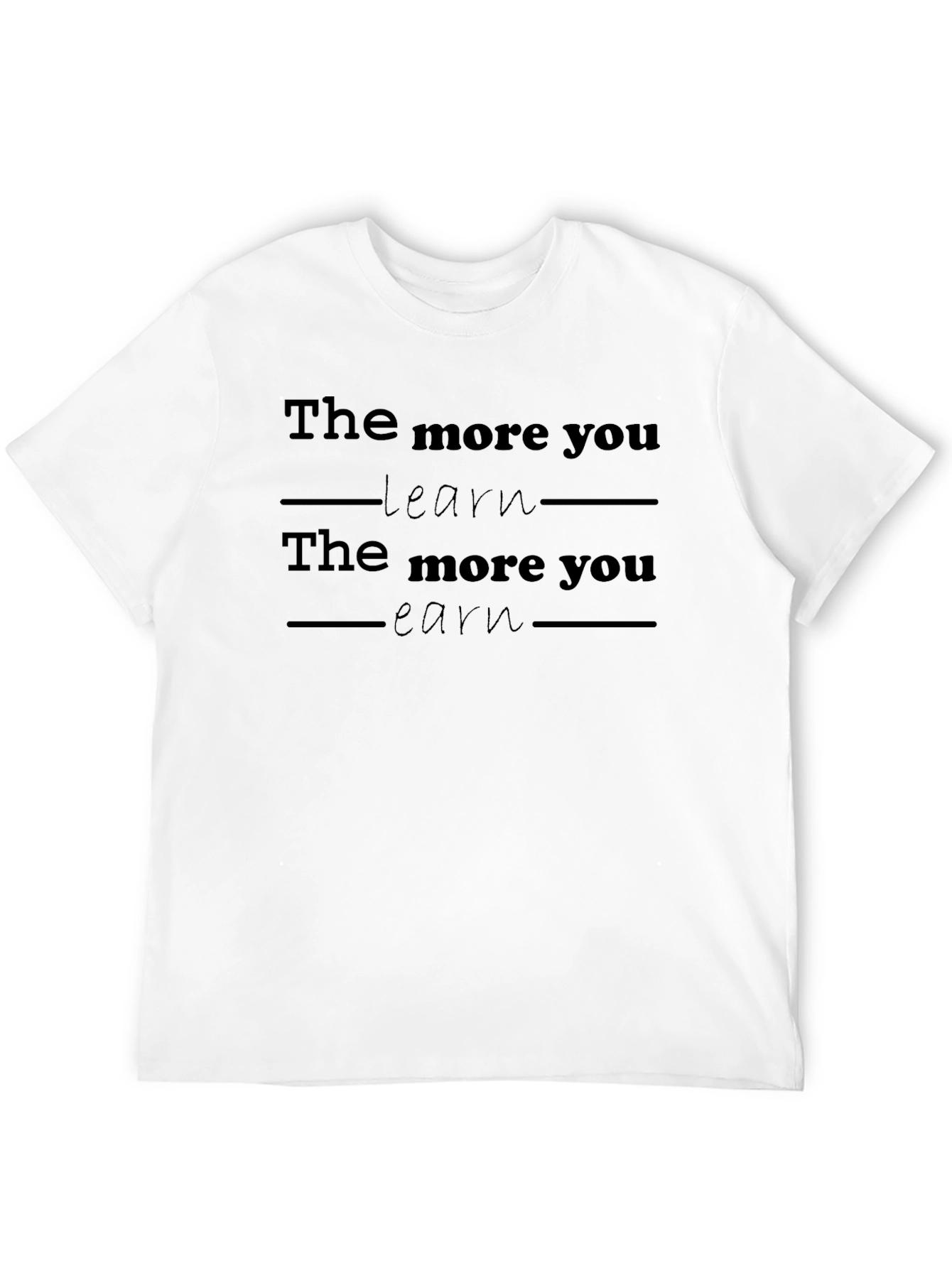 The More You Learn Motivational Graphic T-Shirt