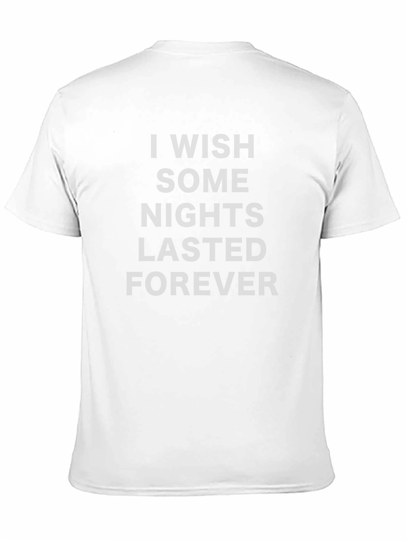 I Wish Some Nights Lasted Forever Black T-Shirt