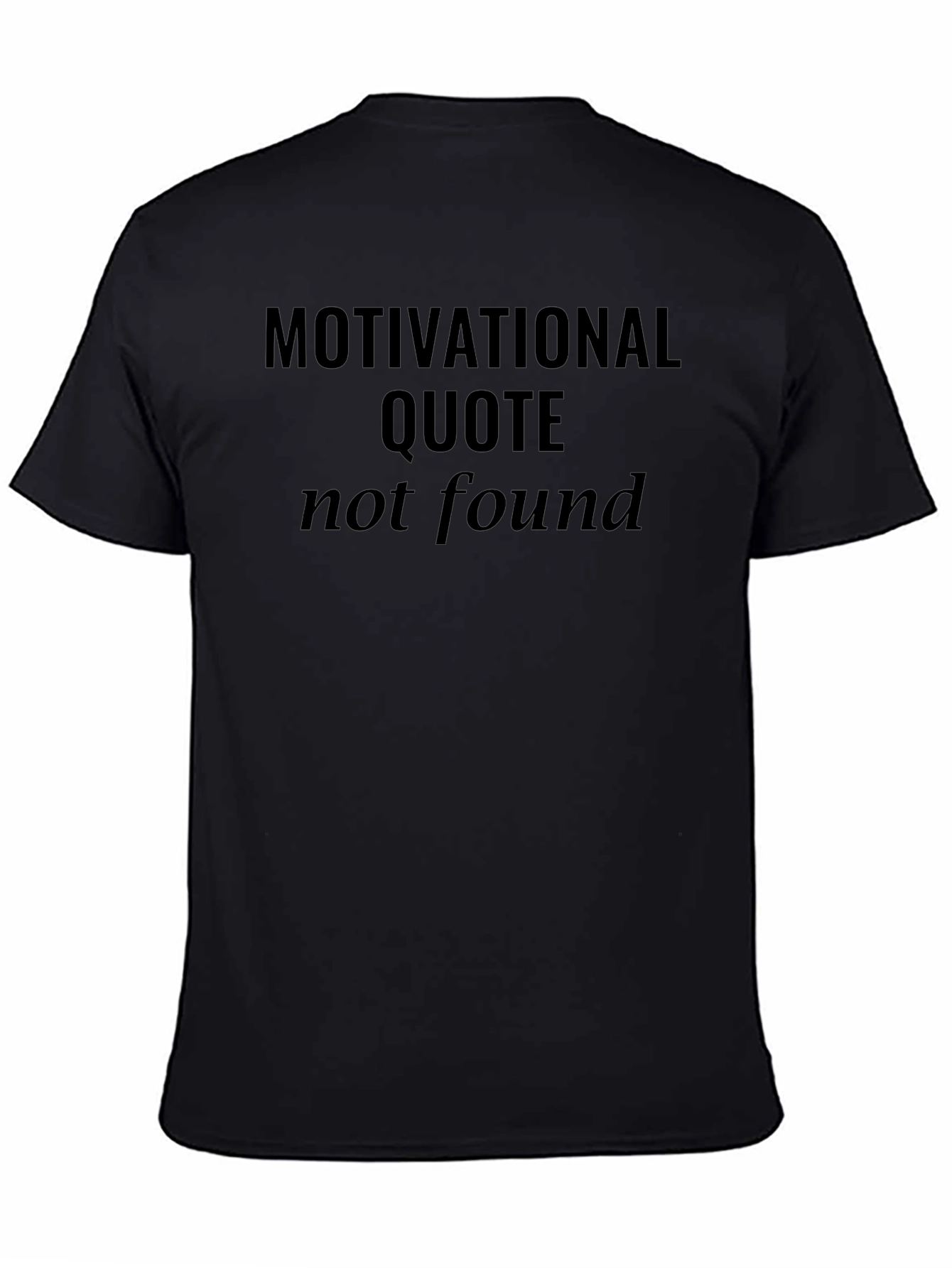 Motivational Quote Not Found Graphic T-Shirt