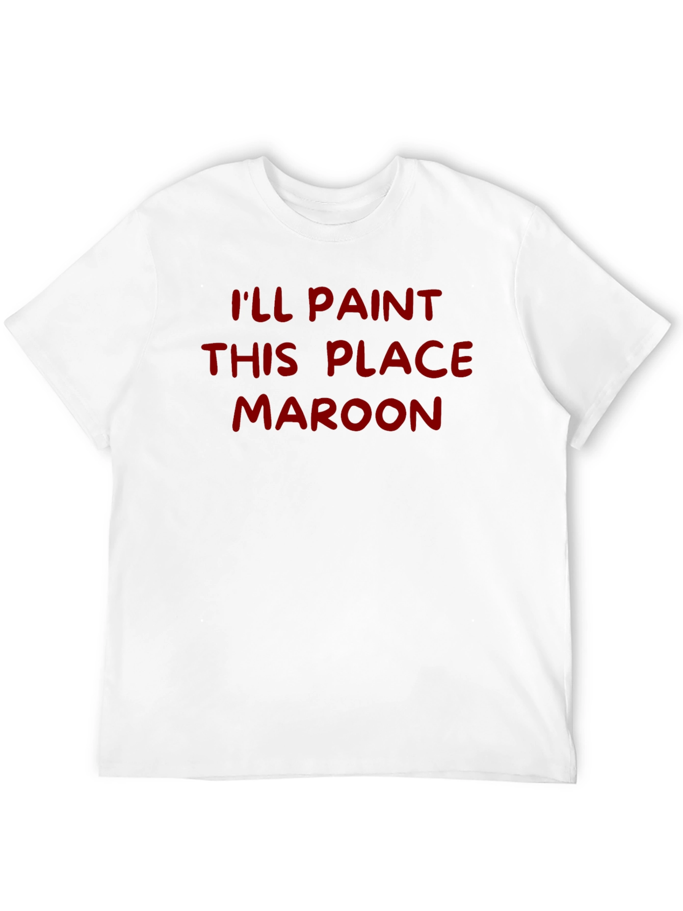 Ill Paint This Place Maroon T-Shirt