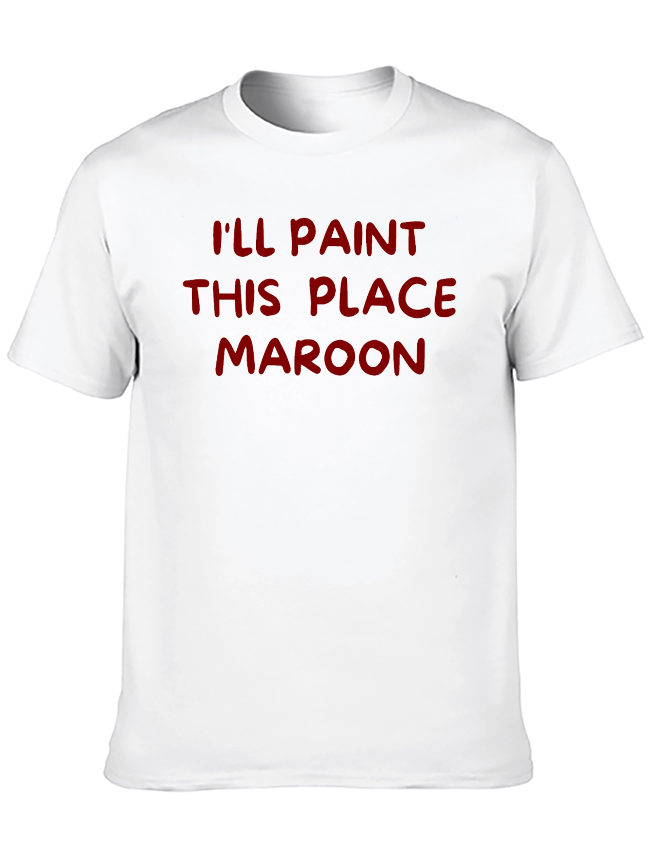 Ill Paint This Place Maroon T-Shirt