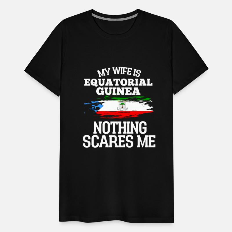 My Wife Is Equatorial Guinea Nothing Scares Me