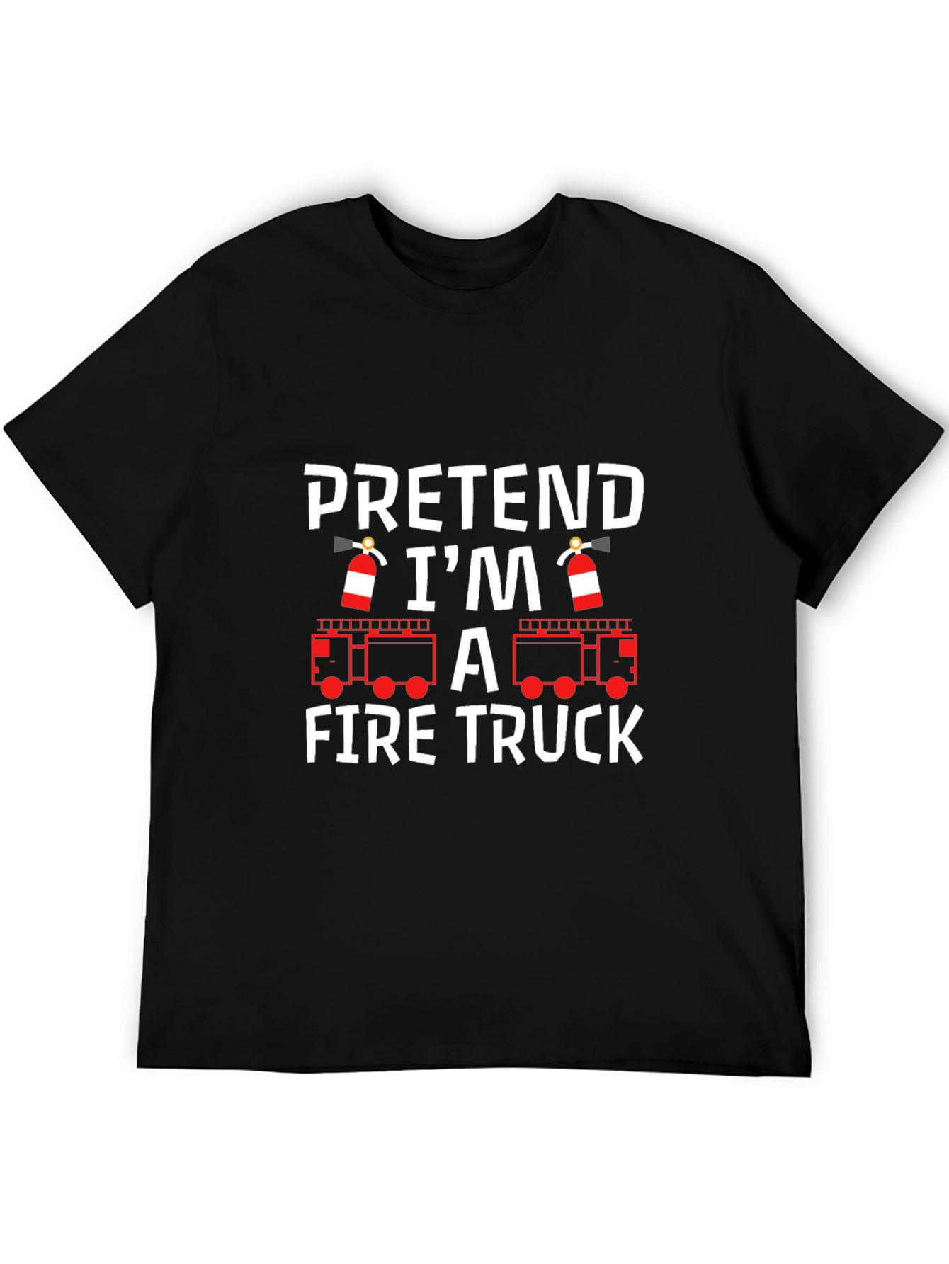 Pretend Im A Fire Truck T-Shirt