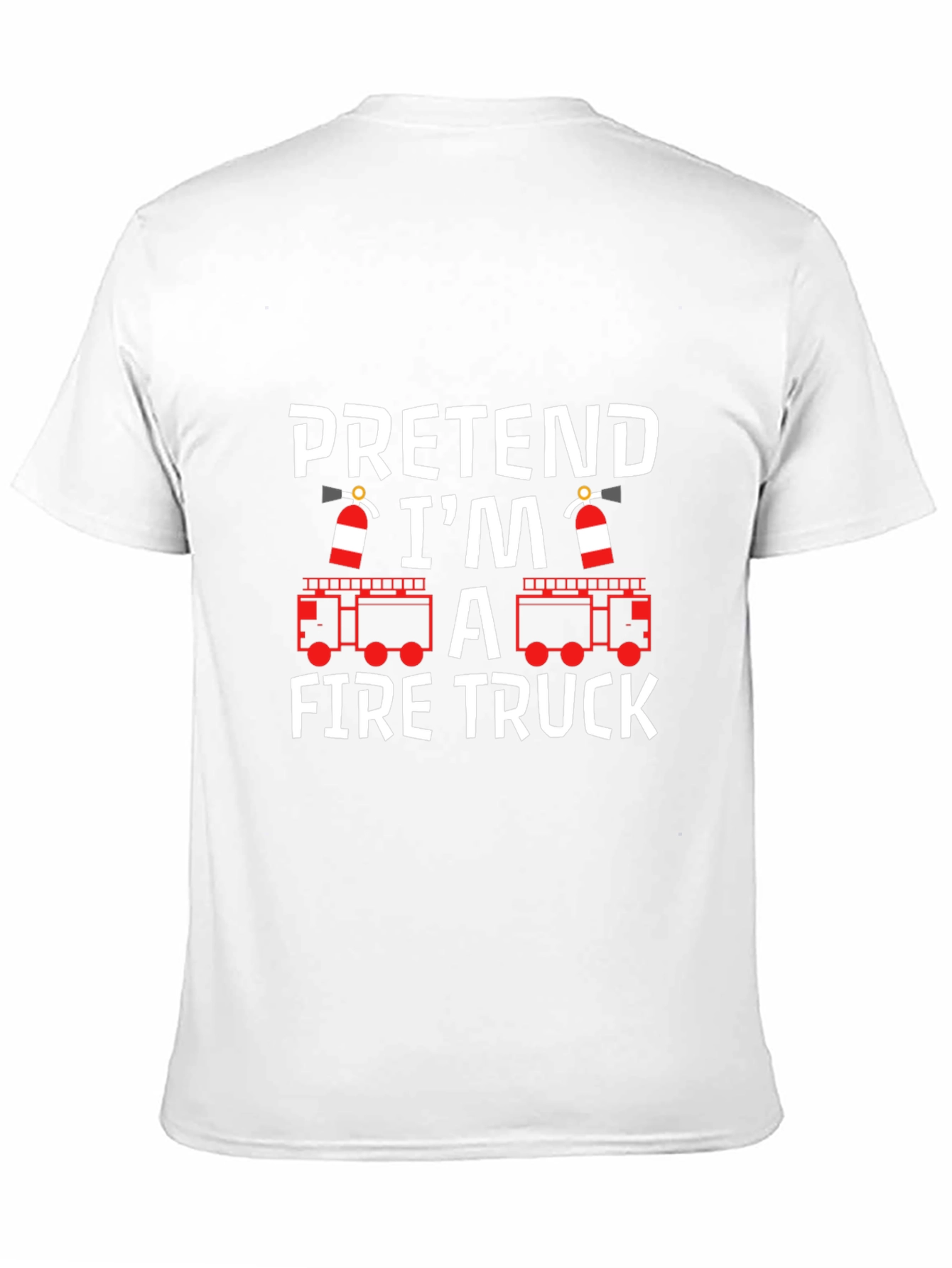 Pretend Im A Fire Truck T-Shirt