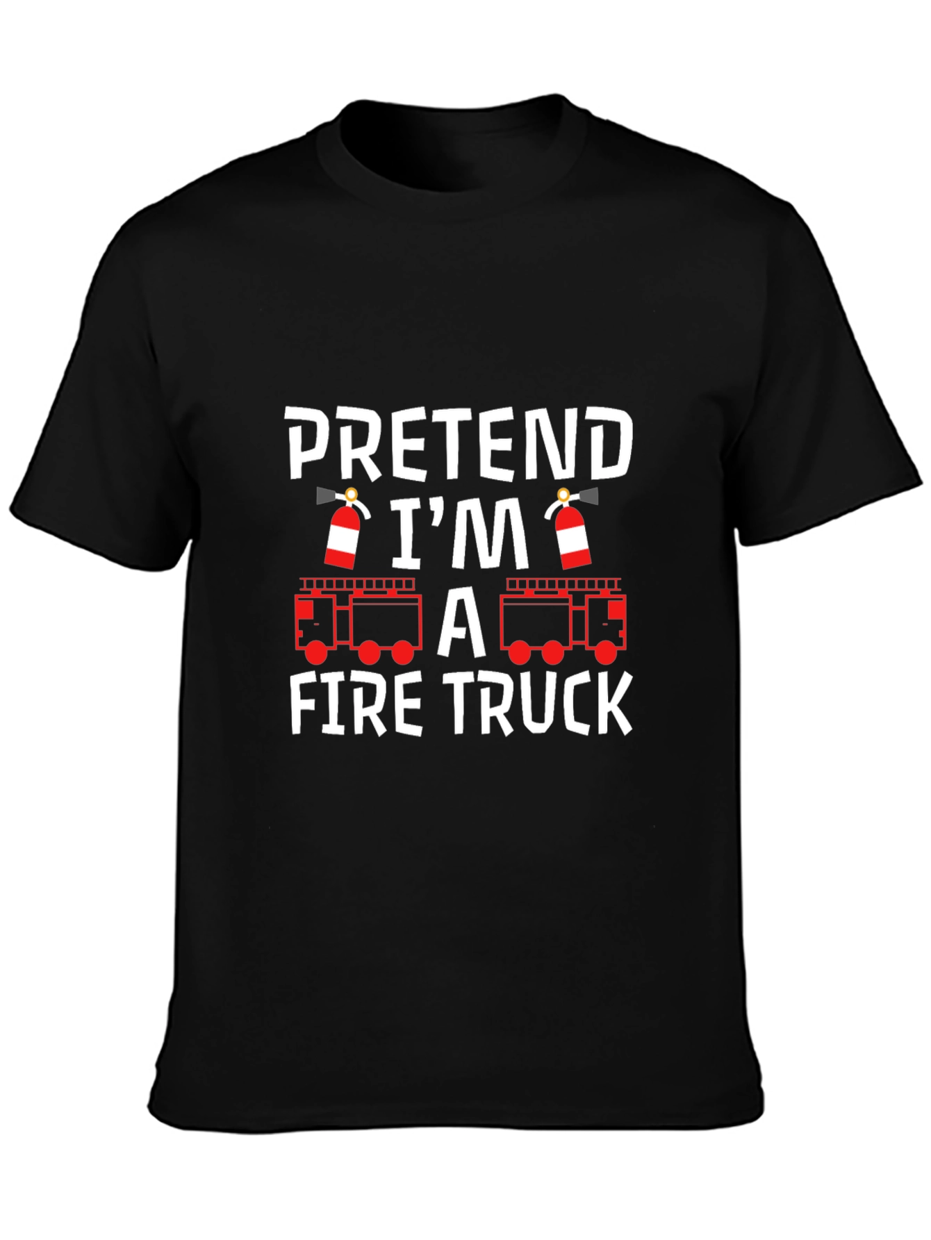 Pretend Im A Fire Truck T-Shirt