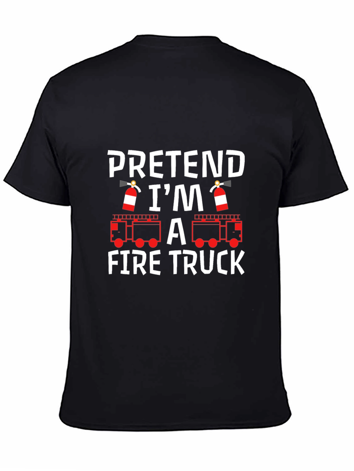 Pretend Im A Fire Truck T-Shirt