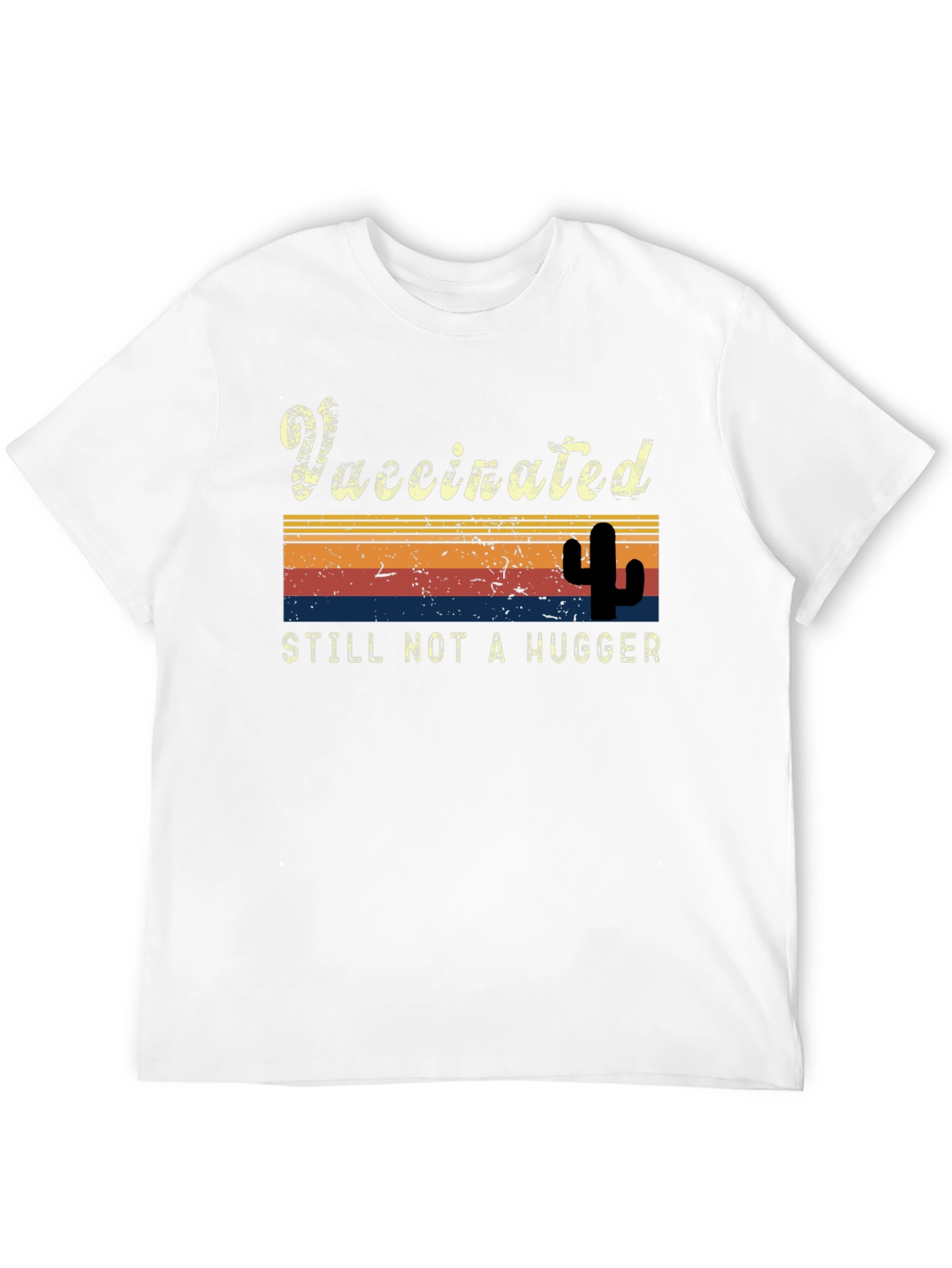 Vaccinated Still Not a Hugger T-Shirt