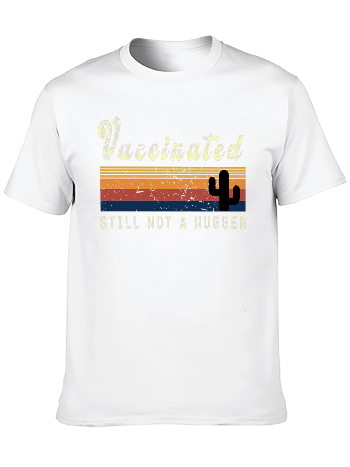 Vaccinated Still Not a Hugger T-Shirt