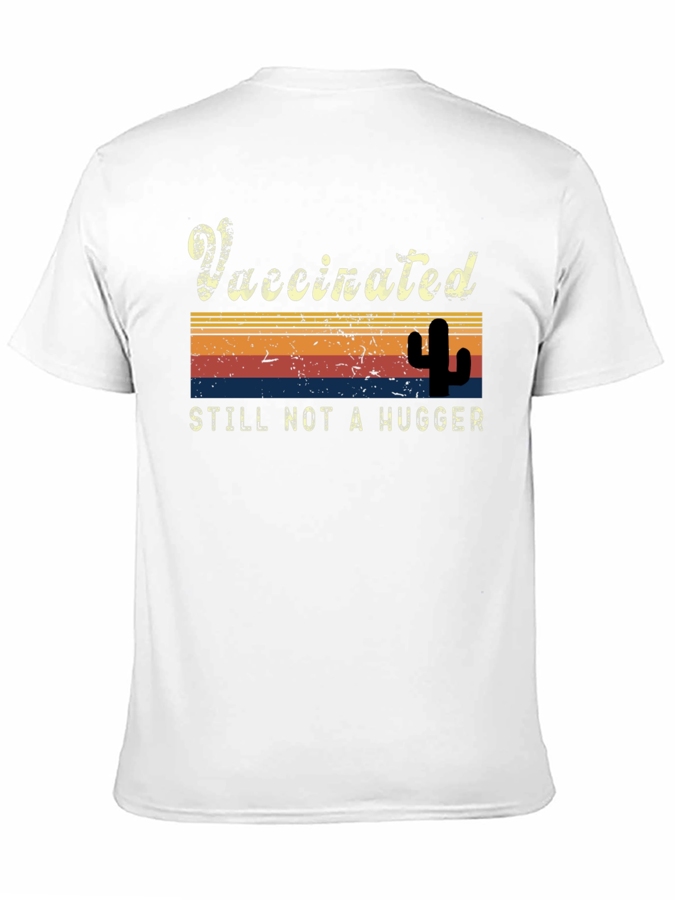 Vaccinated Still Not a Hugger T-Shirt