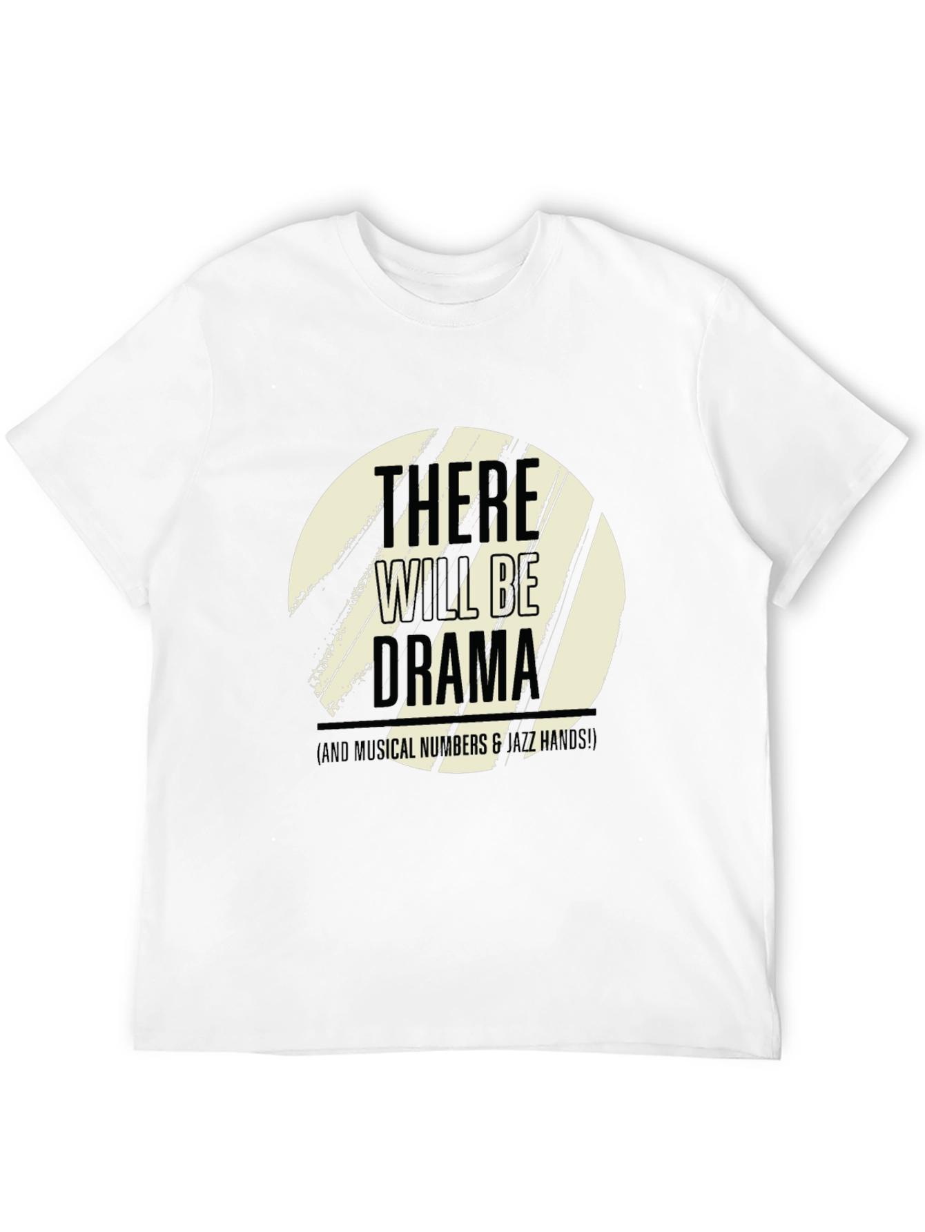 There Will Be Drama T-Shirt - Musical Theater Tee