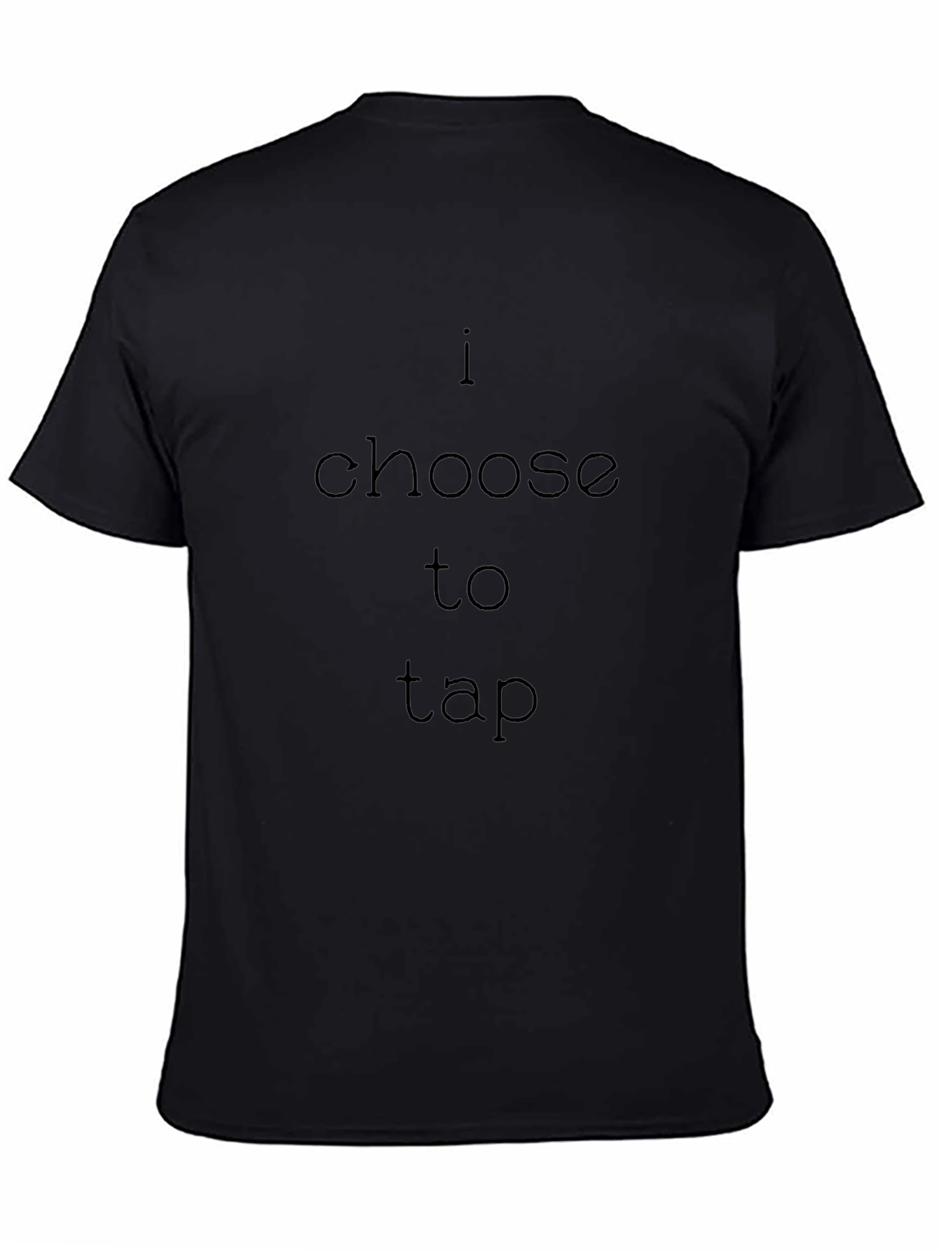 I Choose to Tap Black T-Shirt