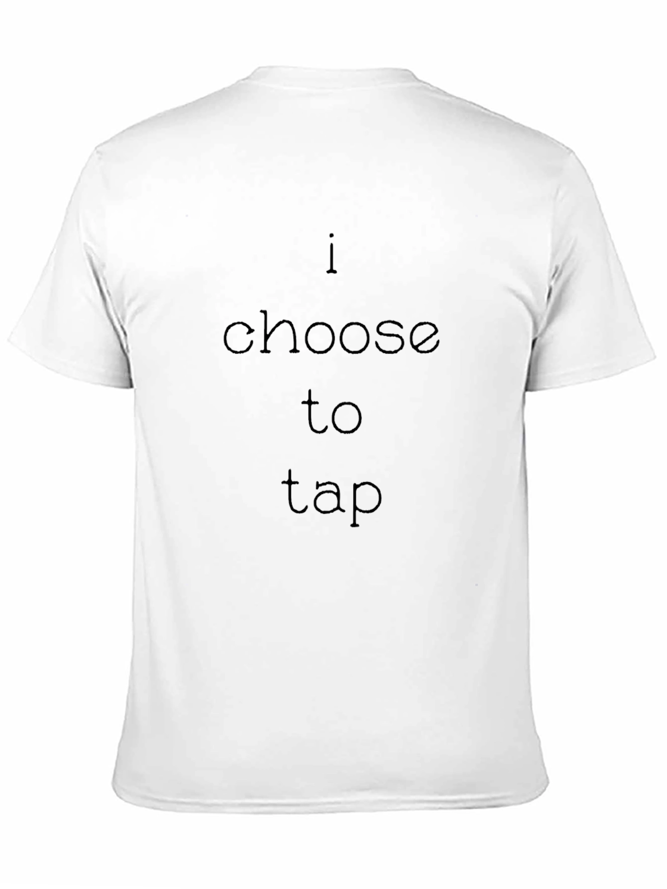 I Choose to Tap Black T-Shirt