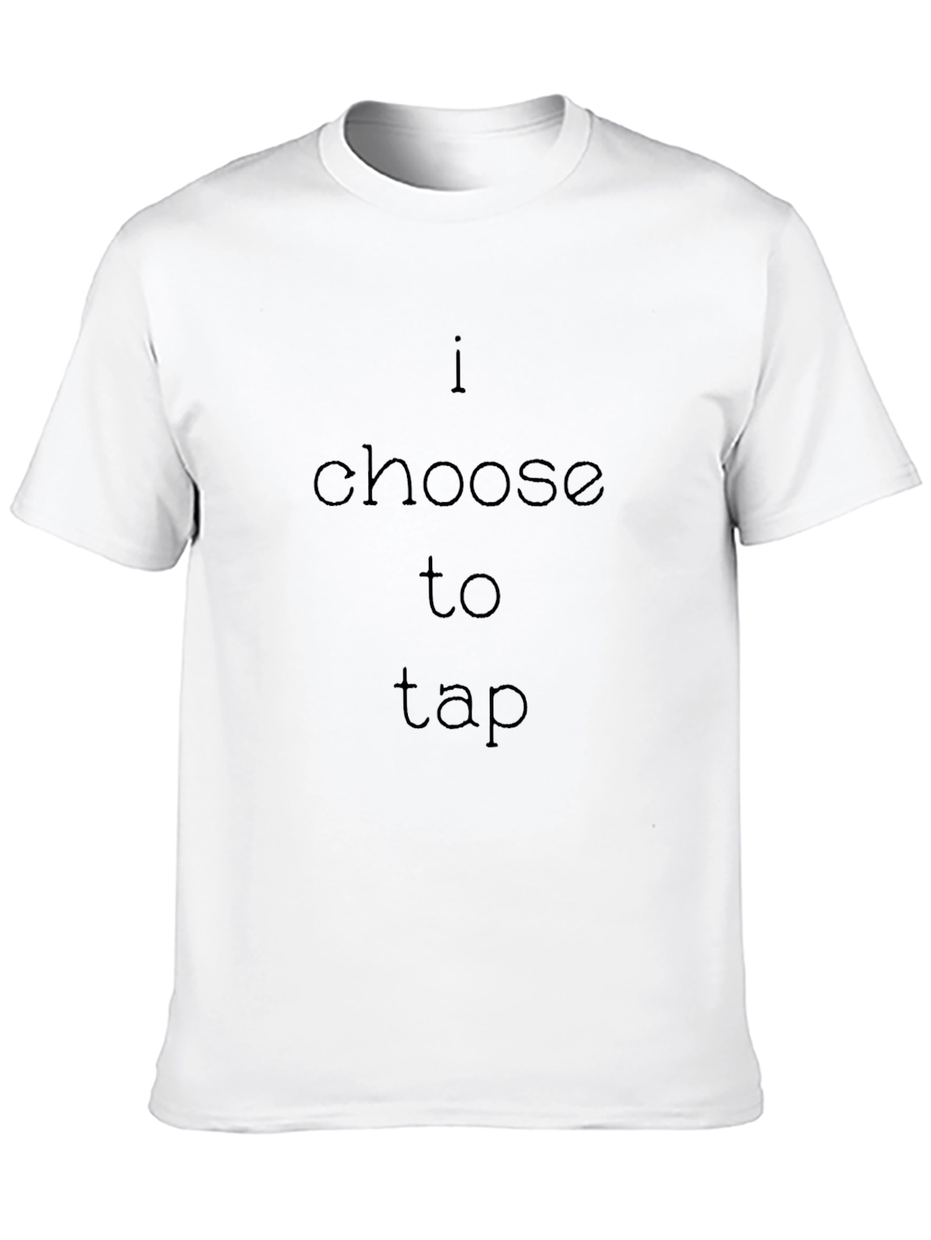 I Choose to Tap Black T-Shirt
