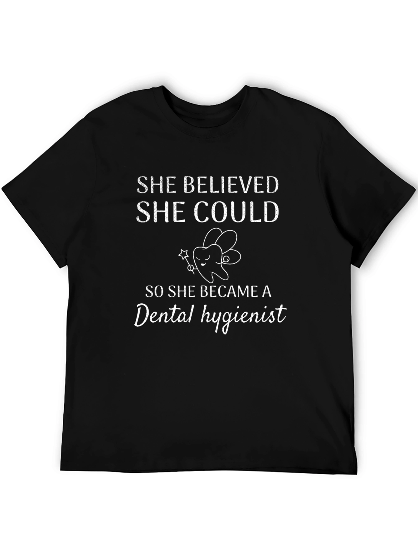 Dental Hygienist T-Shirt - She Believed She Could