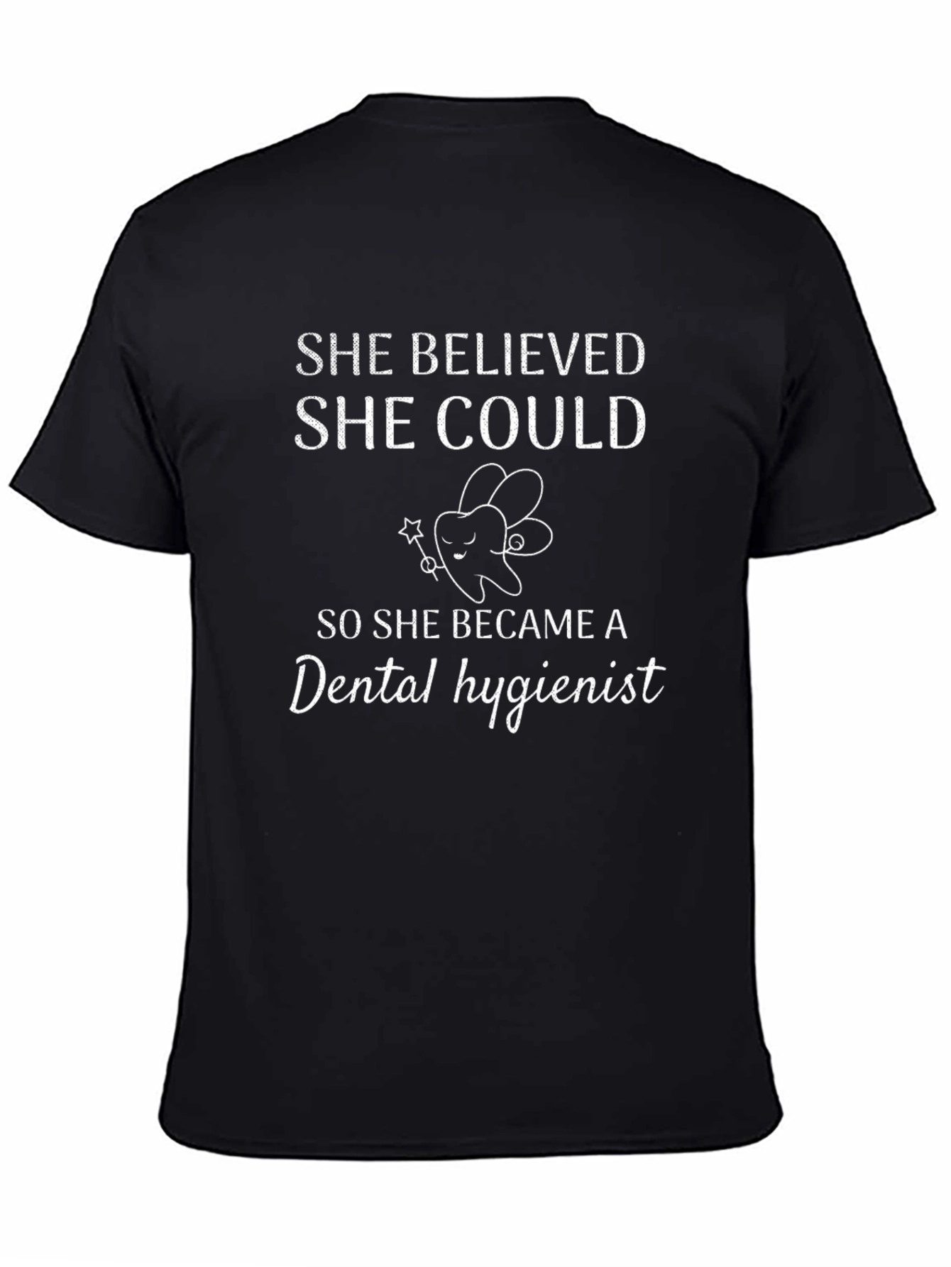 Dental Hygienist T-Shirt - She Believed She Could