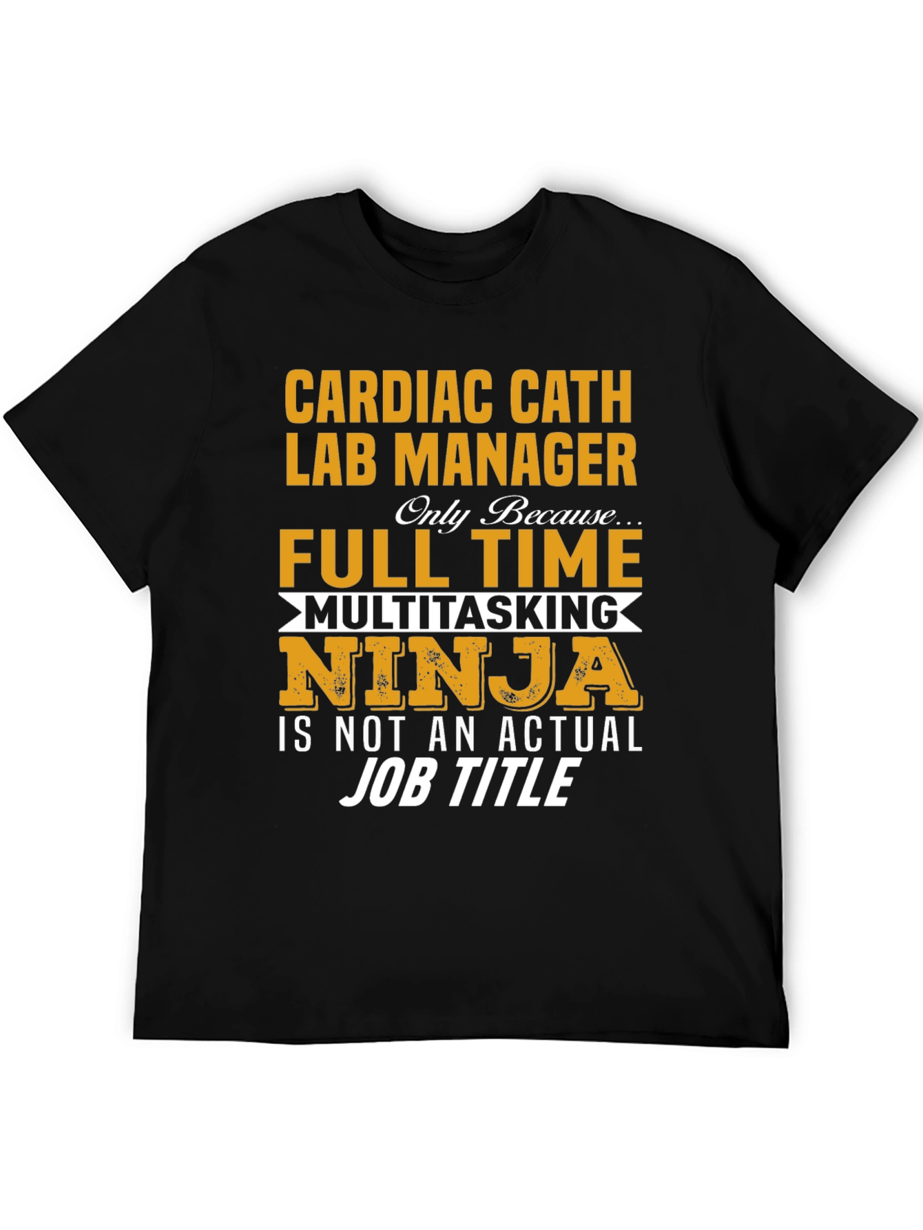 Cardiac Cath Lab Manager T-Shirt - Full Time Ninja