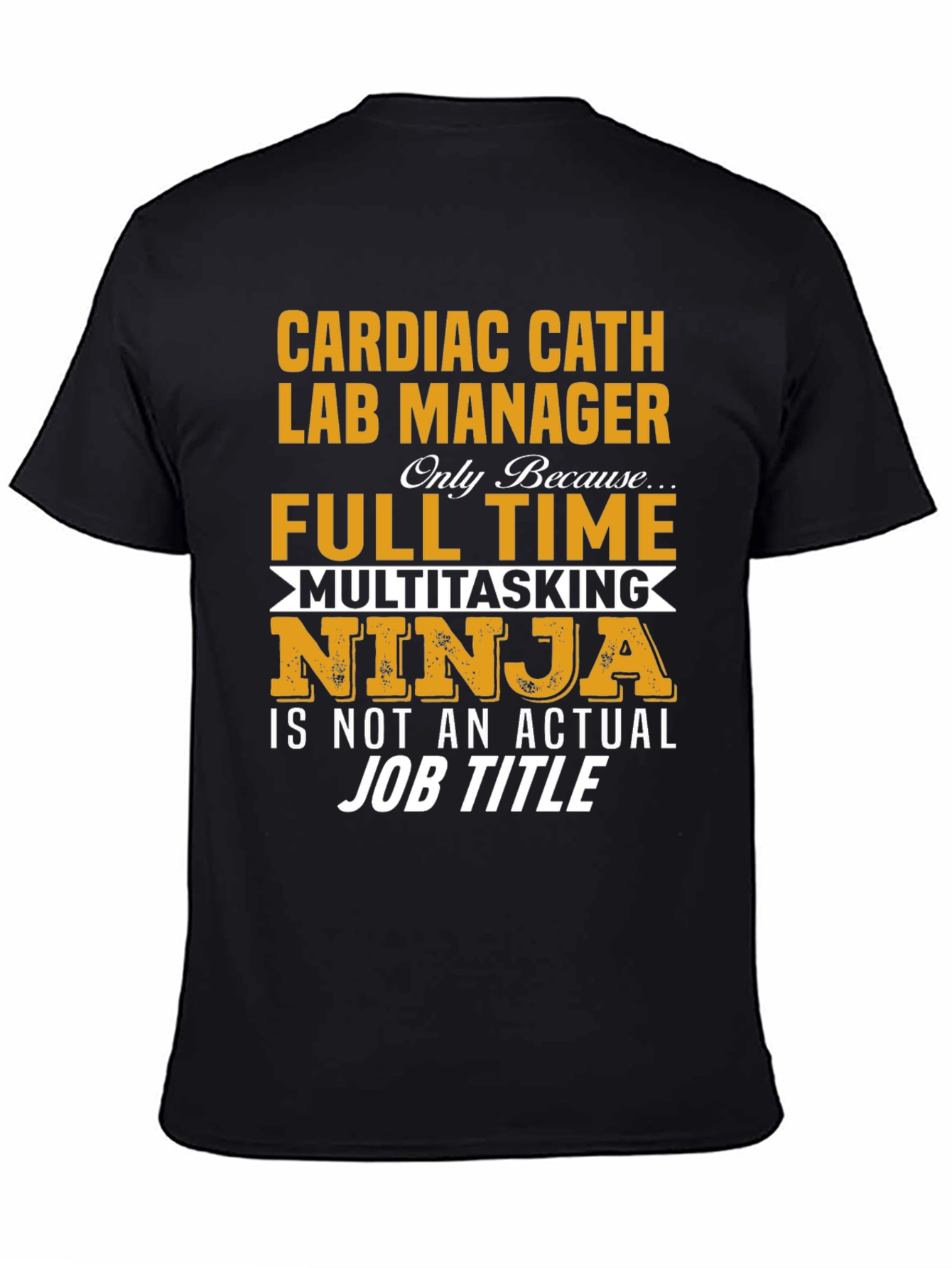 Cardiac Cath Lab Manager T-Shirt - Full Time Ninja