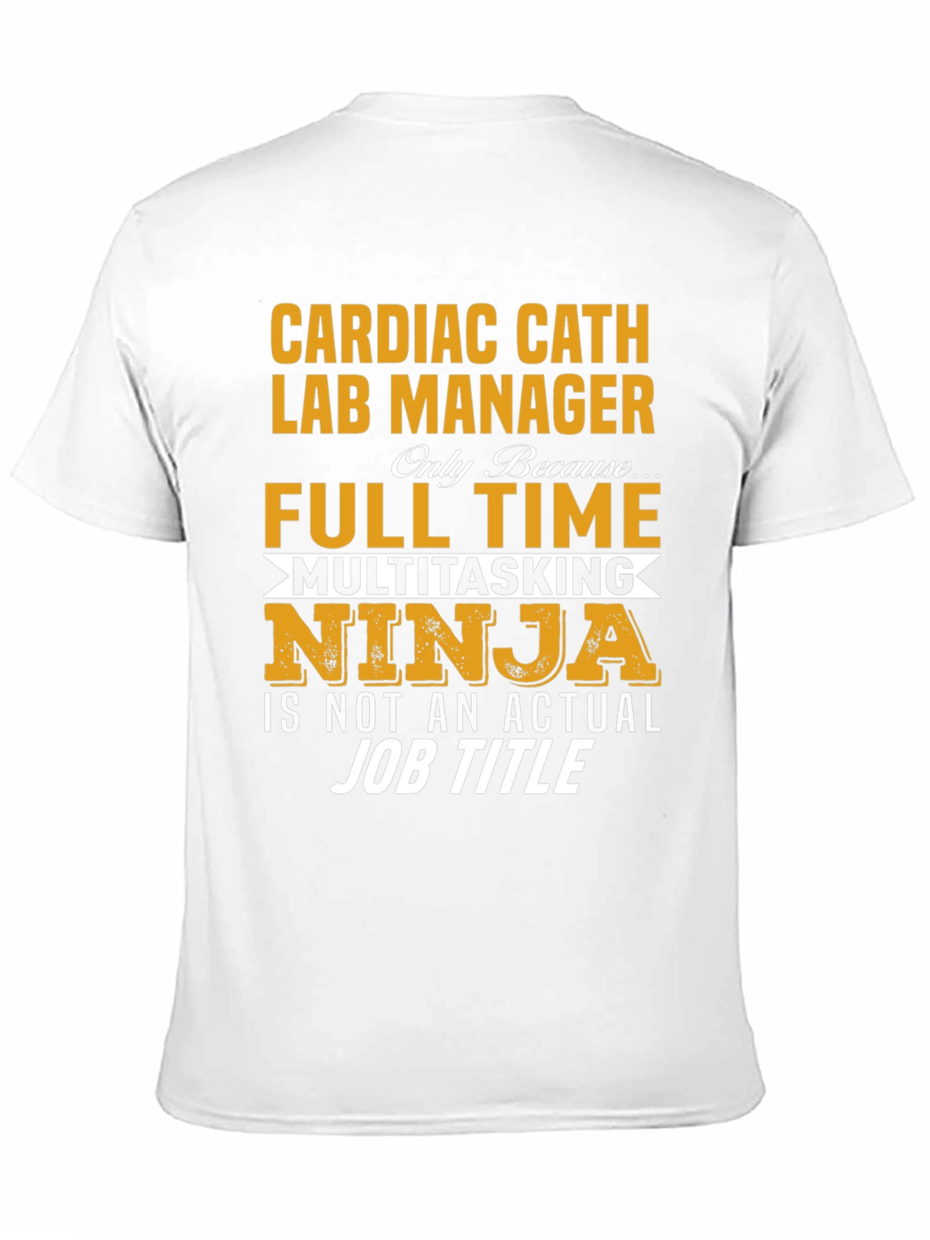 Cardiac Cath Lab Manager T-Shirt - Full Time Ninja