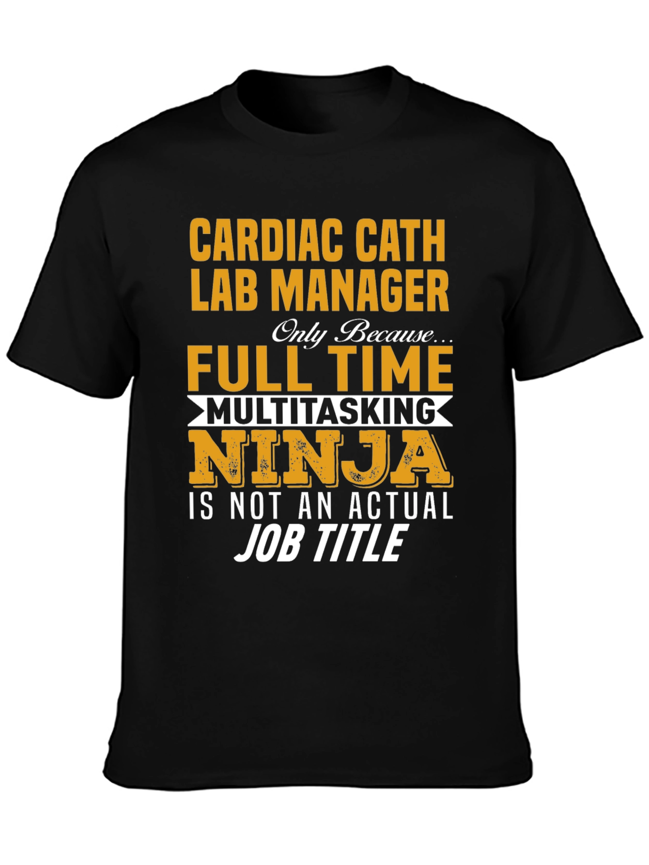 Cardiac Cath Lab Manager T-Shirt - Full Time Ninja