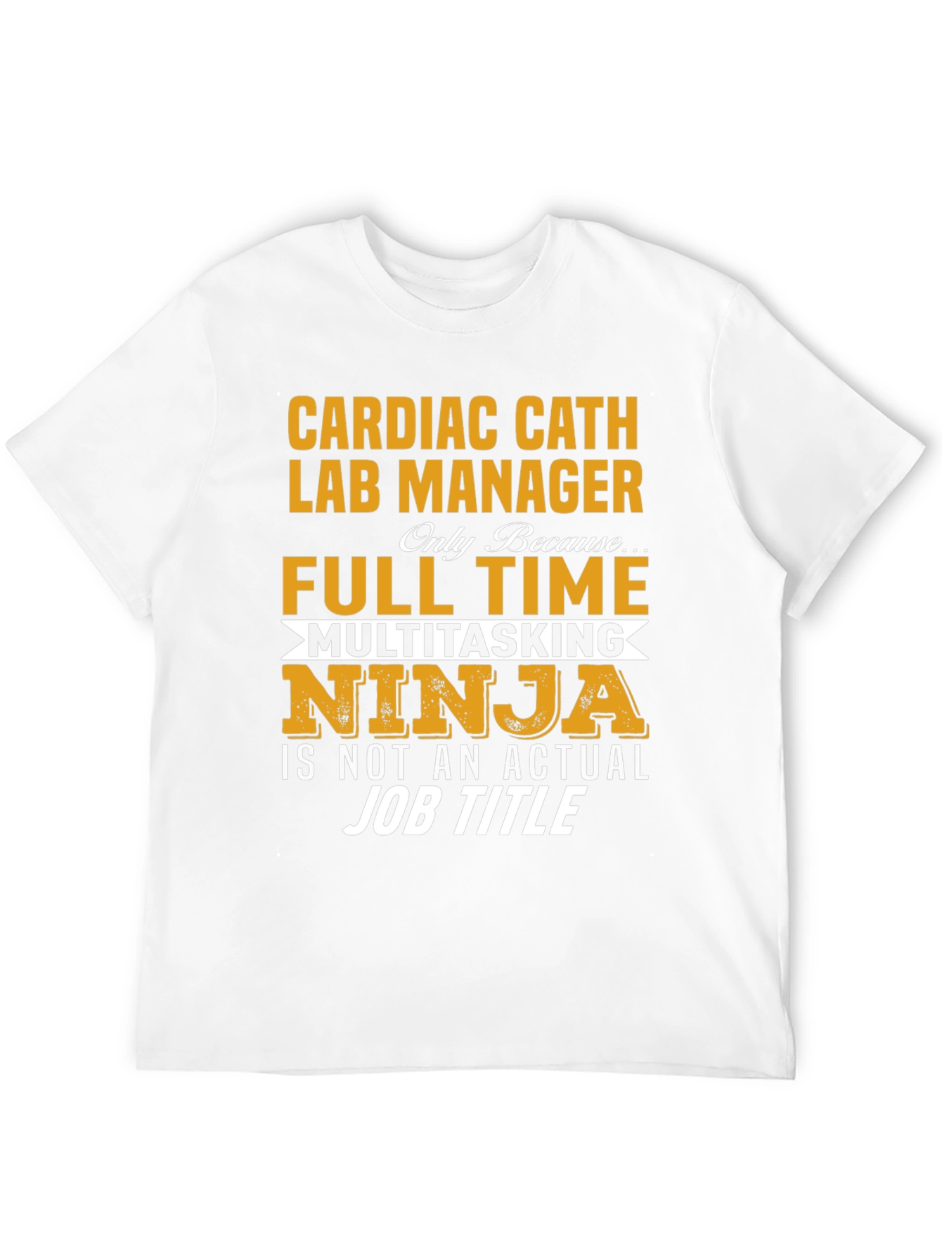Cardiac Cath Lab Manager T-Shirt - Full Time Ninja