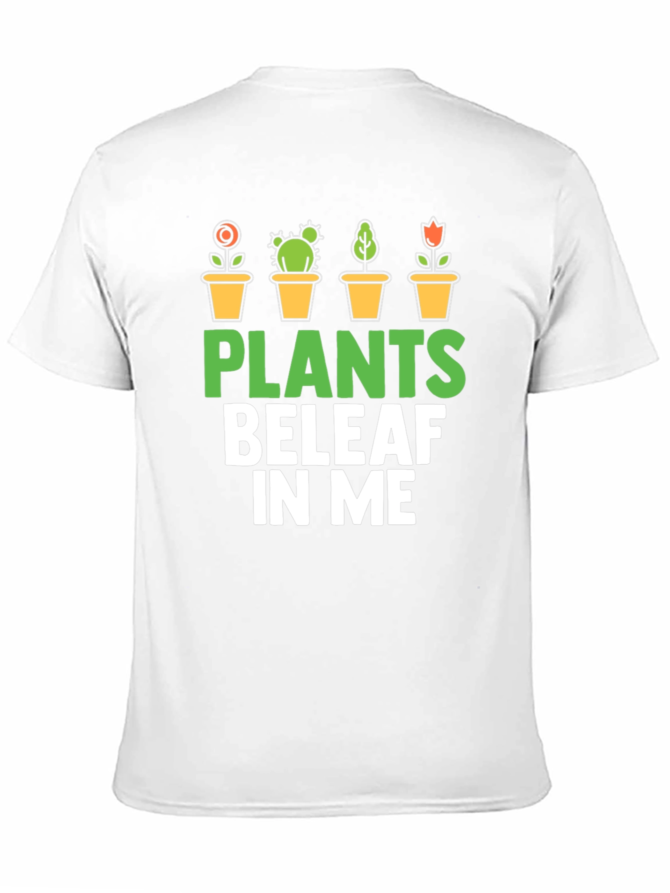 Plants BeleAF In Me T-Shirt - Gardener Gift