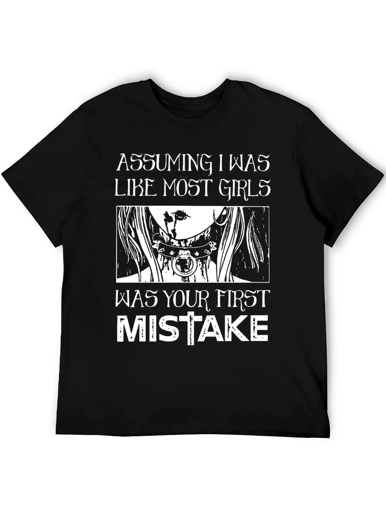 Assuming I Was Like Most Girls T-Shirt