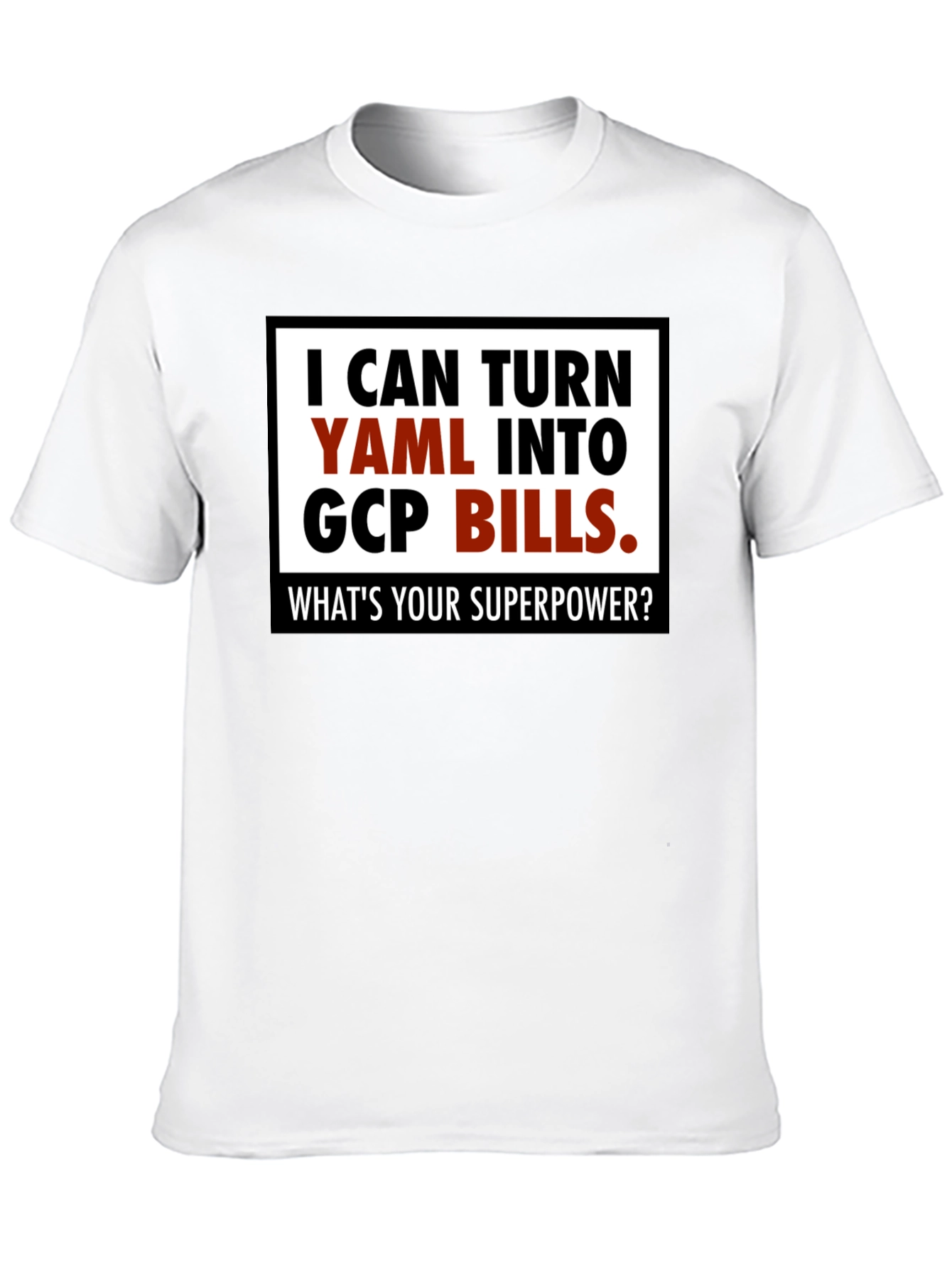 YAML to GCP Bills T-Shirt - Superpower Tee