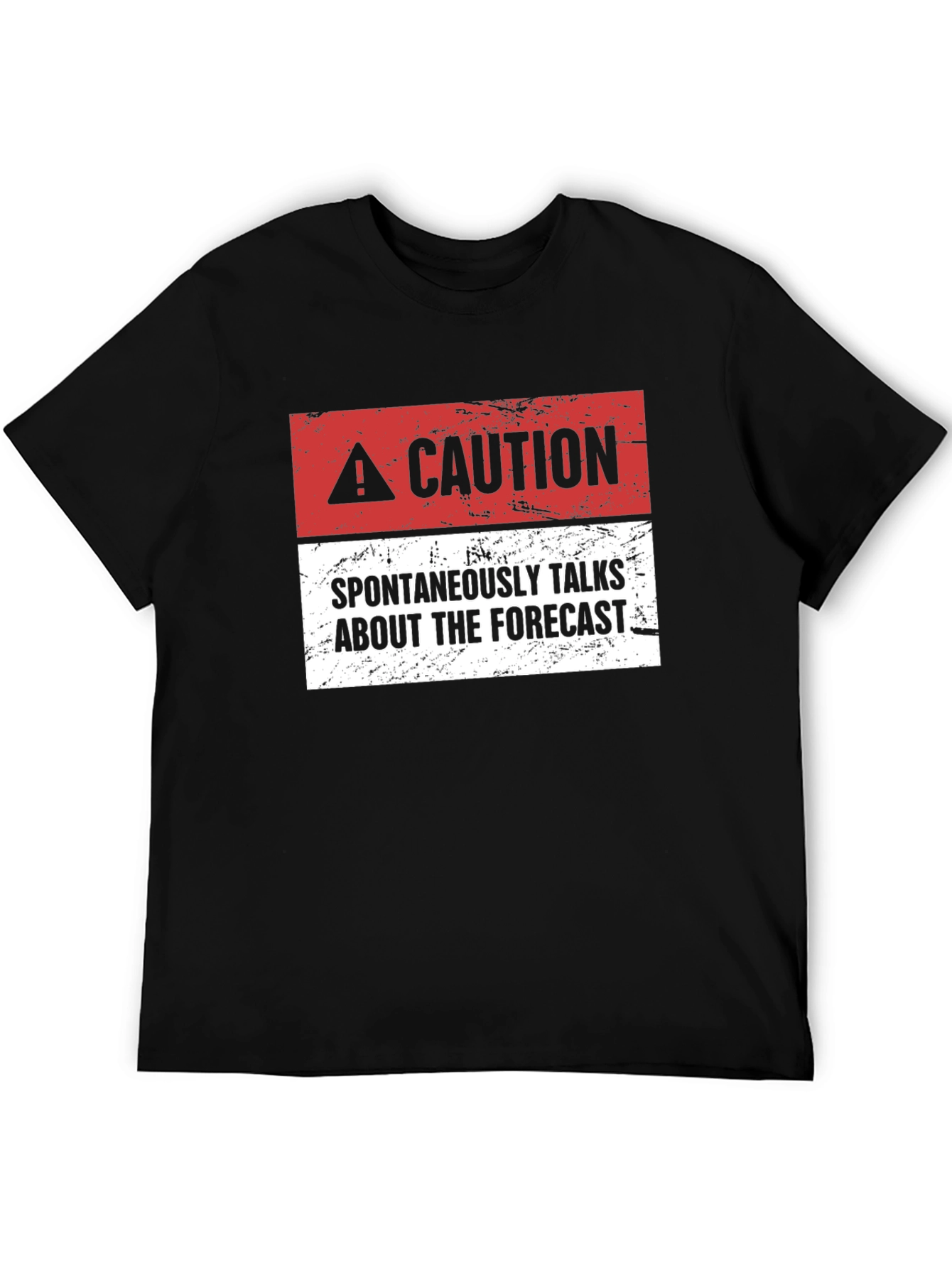 Caution: Spontaneously Talks About The Forecast - T-Shirt