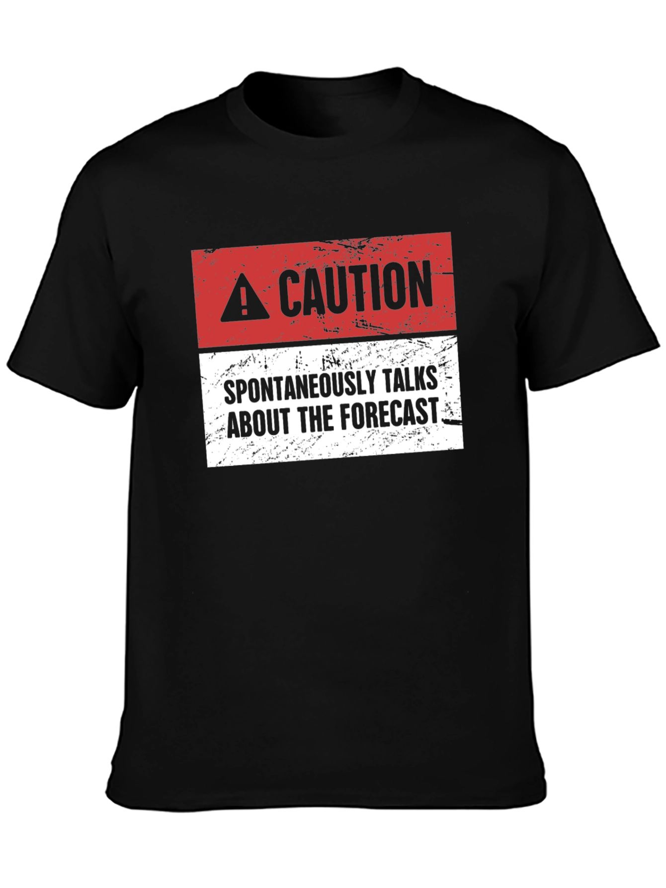 Caution: Spontaneously Talks About The Forecast - T-Shirt