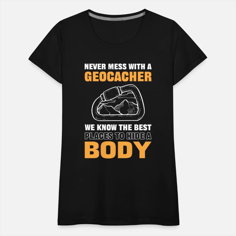 Never Mess With A Geocacher We Know Best Places