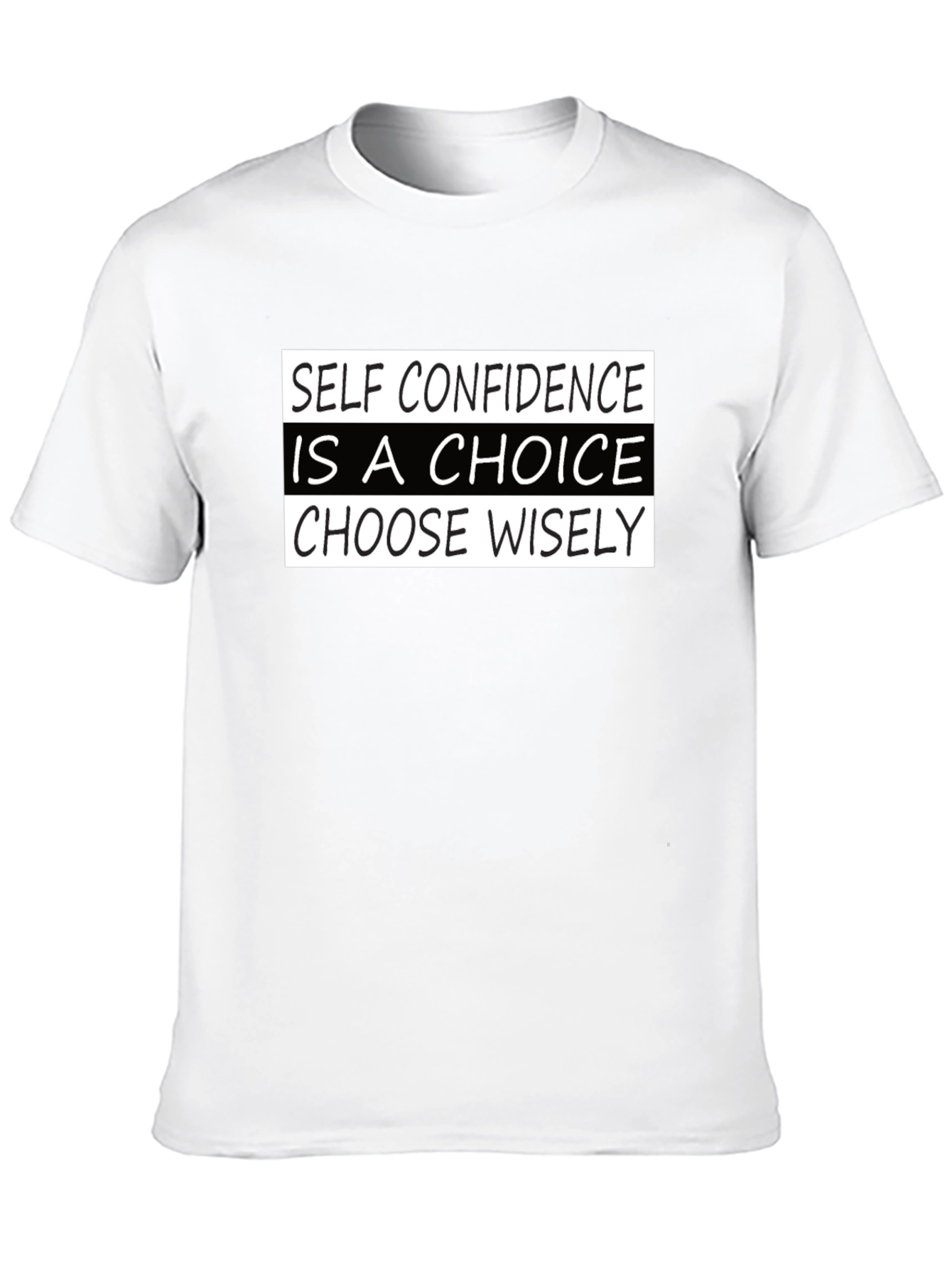 Self Confidence Choice T-Shirt - Choose Wisely
