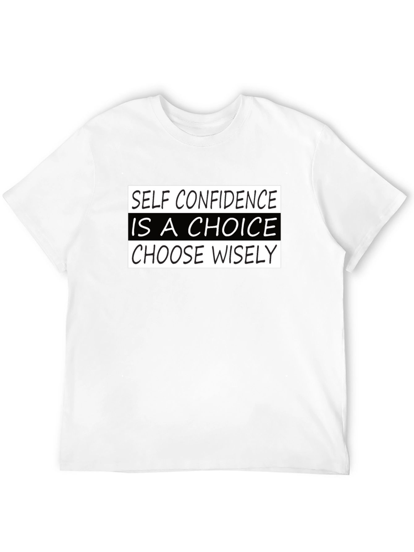 Self Confidence Choice T-Shirt - Choose Wisely