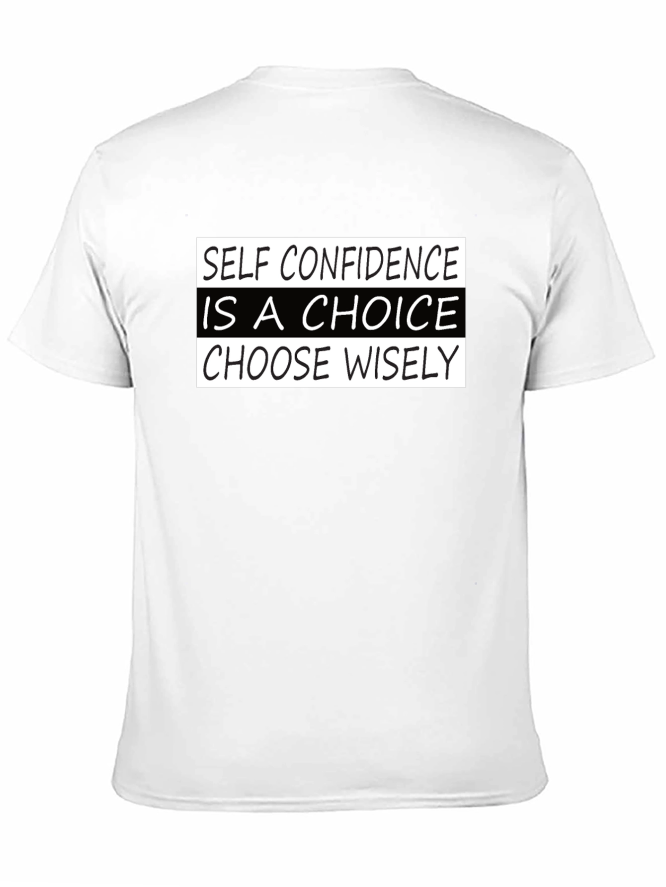 Self Confidence Choice T-Shirt - Choose Wisely