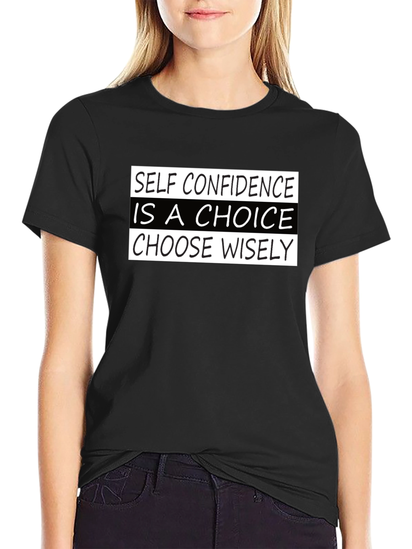 Self Confidence Choice T-Shirt - Choose Wisely