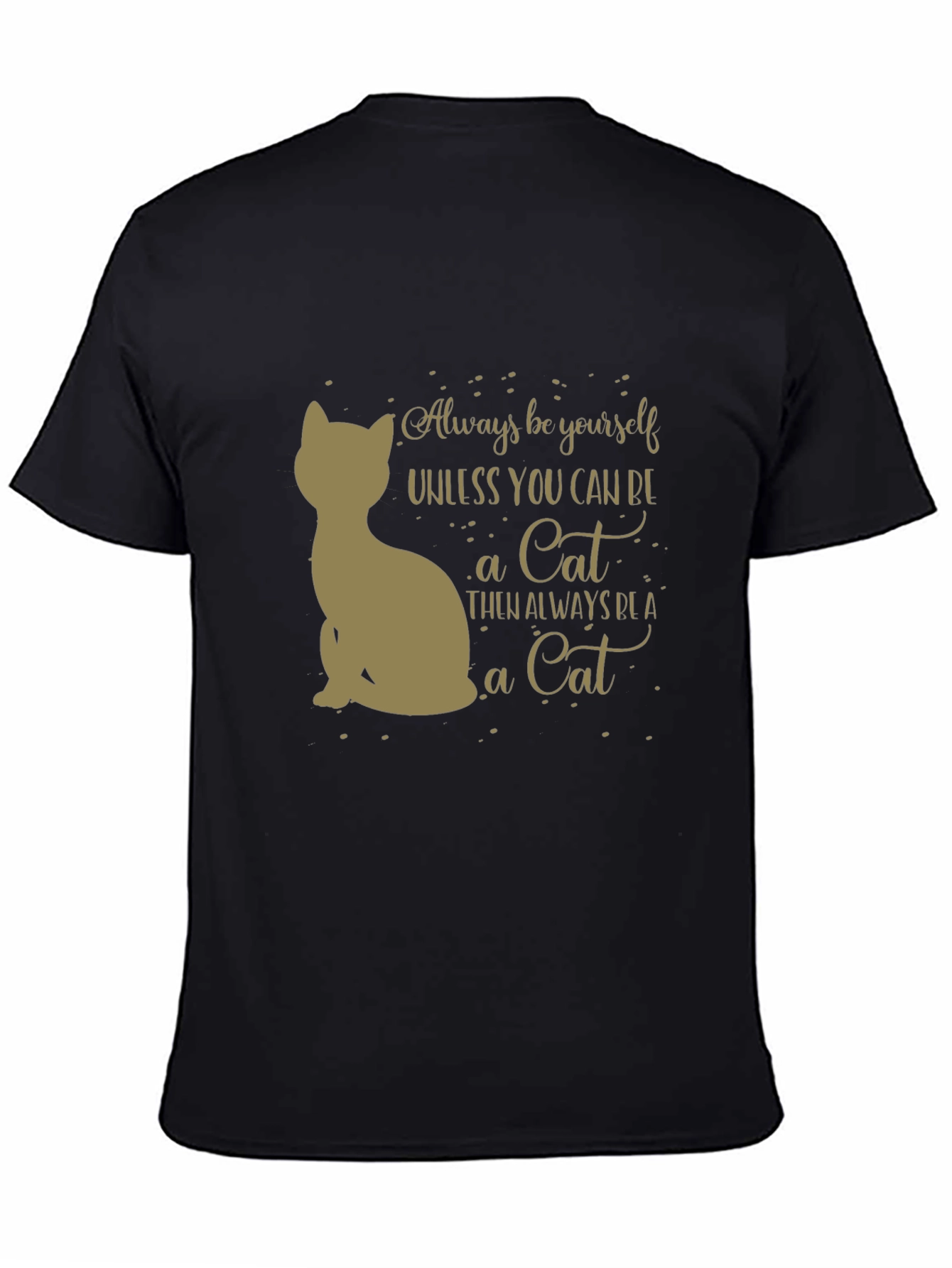 Always Be A Cat T-Shirt - Unisex Graphic Tee