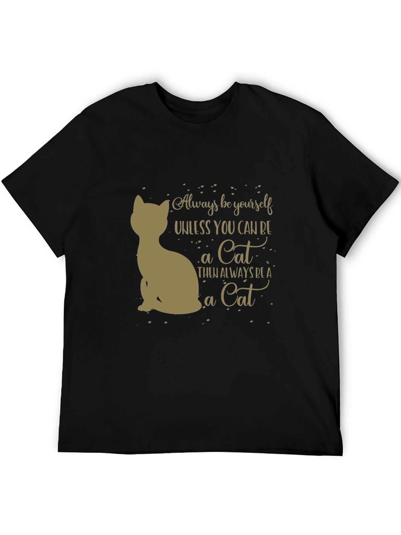Always Be A Cat T-Shirt - Unisex Graphic Tee