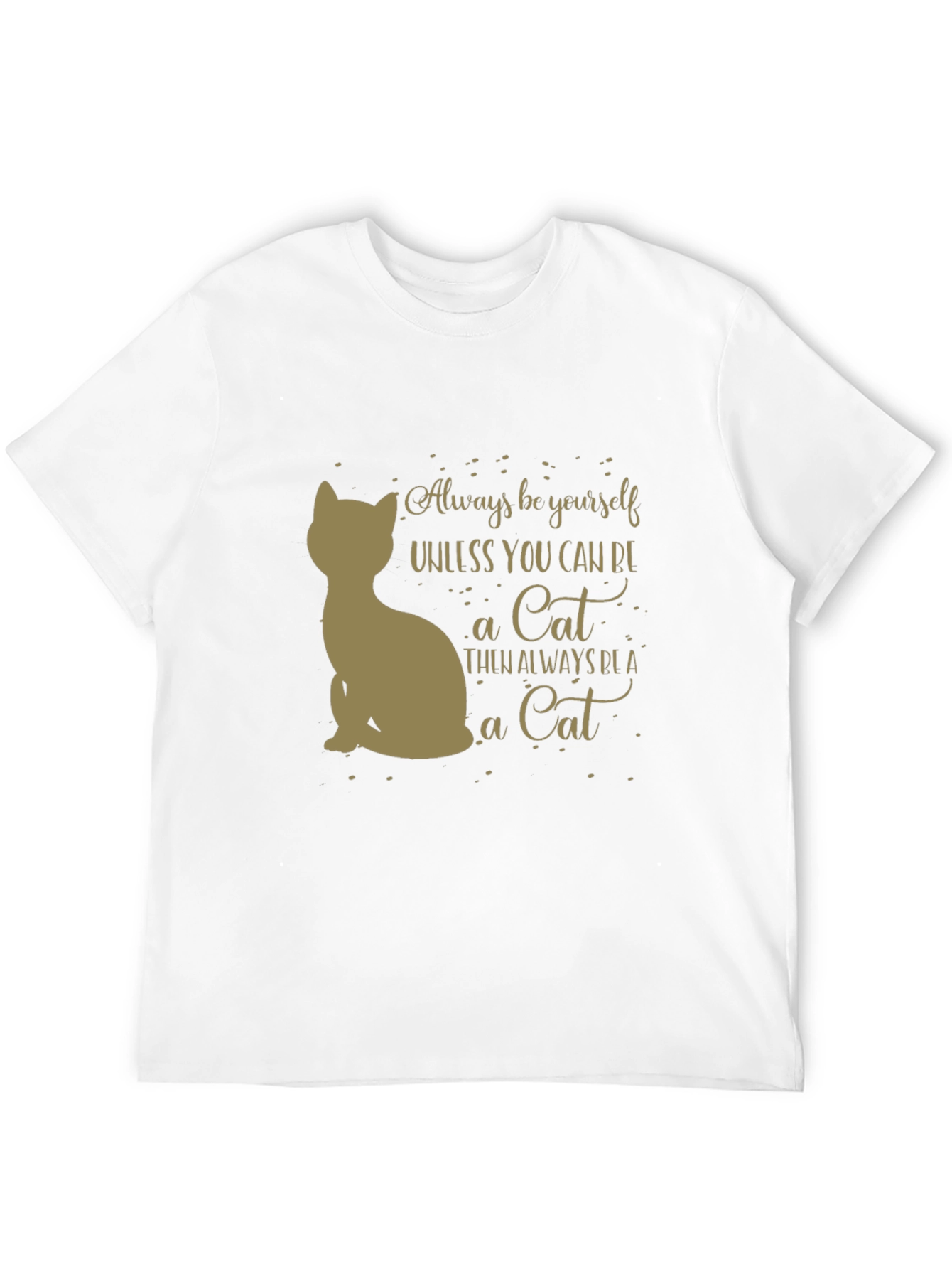 Always Be A Cat T-Shirt - Unisex Graphic Tee