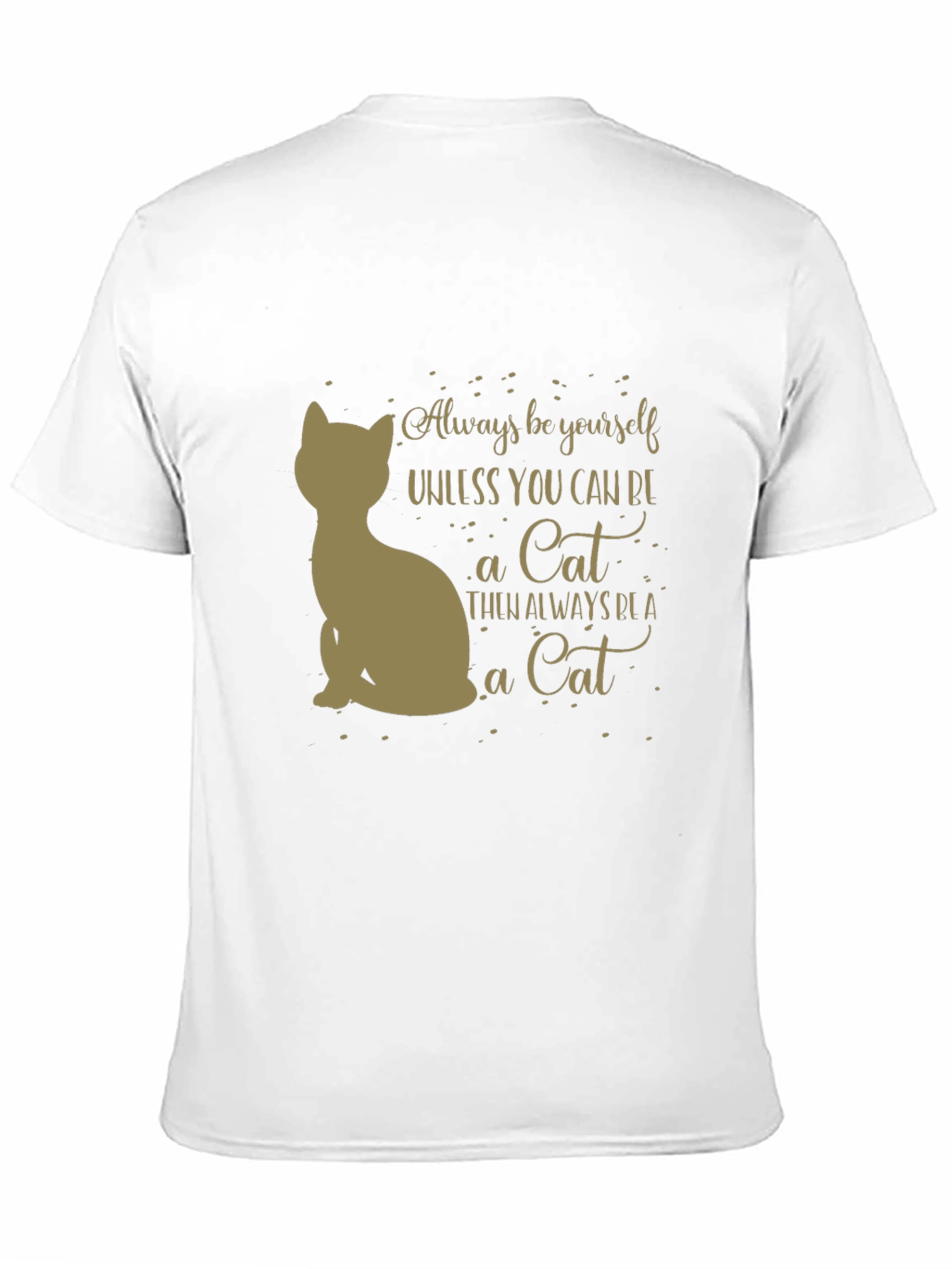 Always Be A Cat T-Shirt - Unisex Graphic Tee