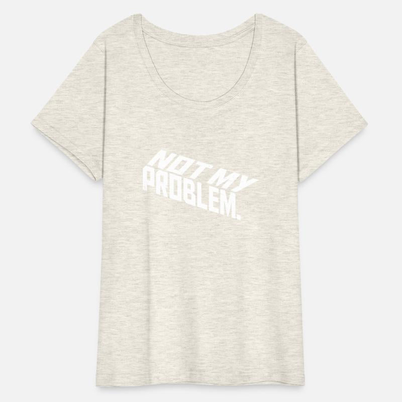 Not My Problem Funny Sarcastic Saying Humor Joke