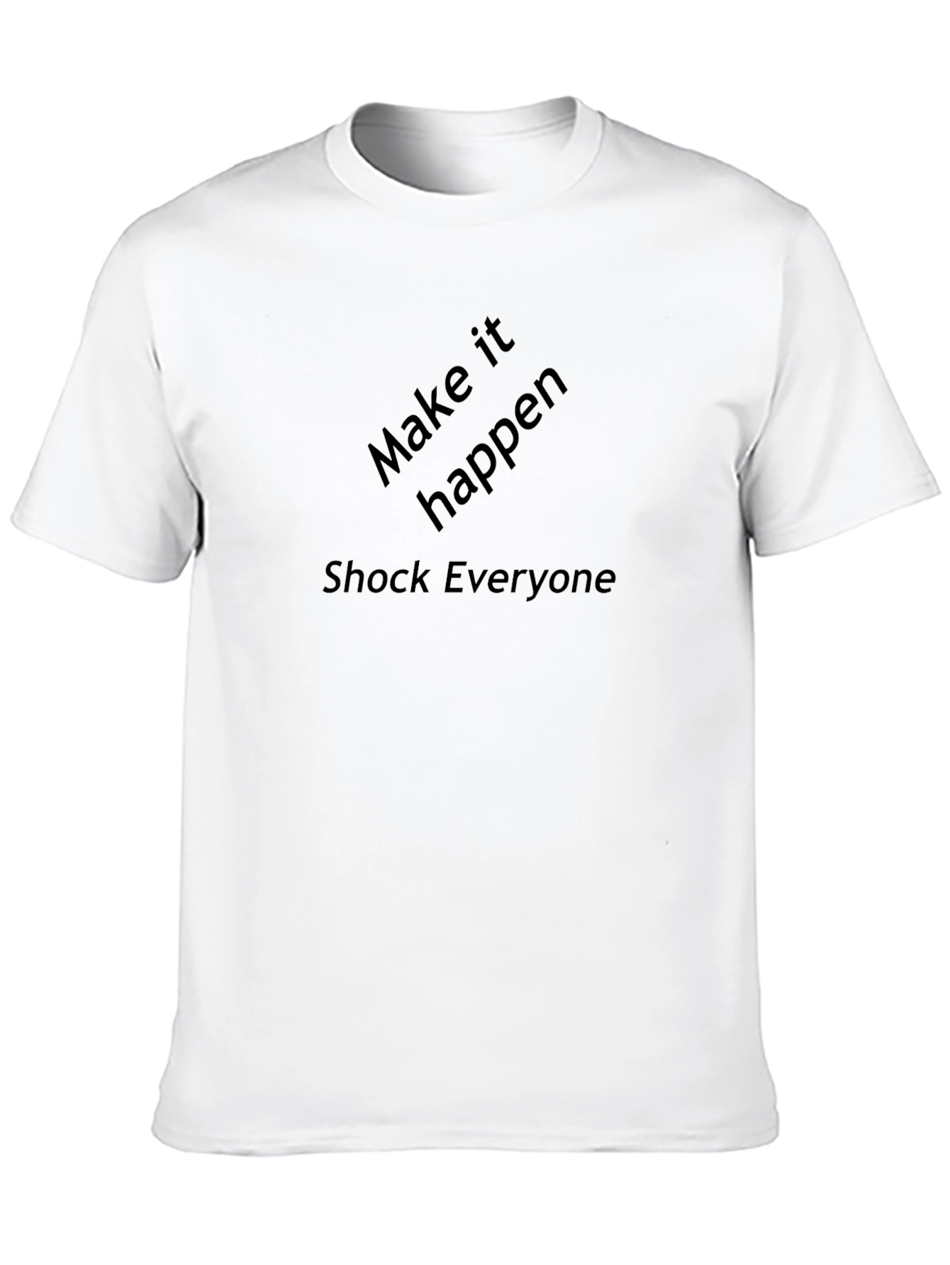 Motivational Black T-Shirt - Make It Happen Shock Everyone
