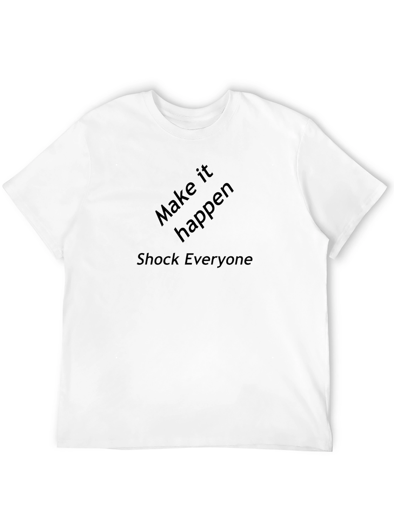 Motivational Black T-Shirt - Make It Happen Shock Everyone