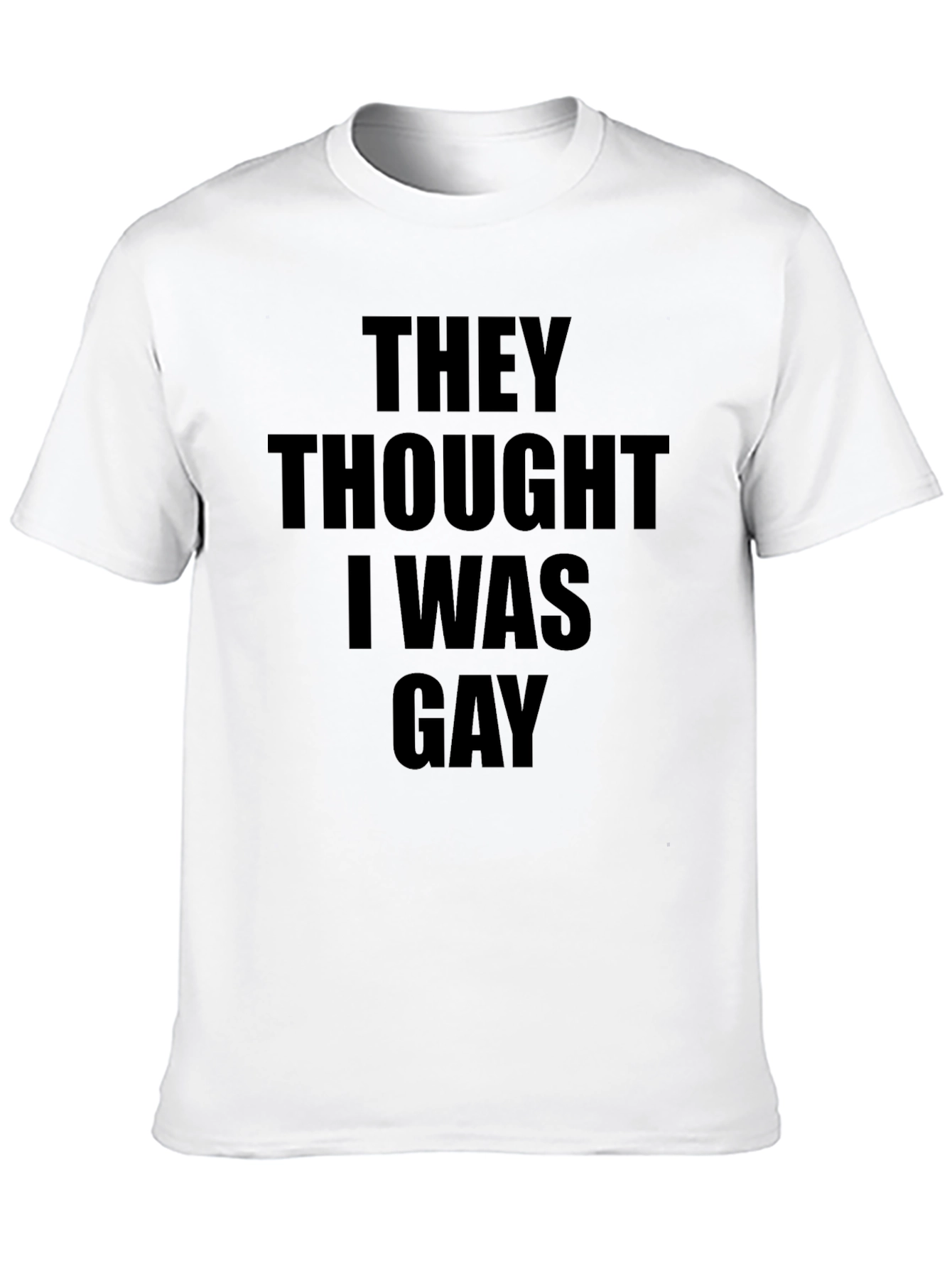 Humorous They Thought I Was Gay Graphic Tee