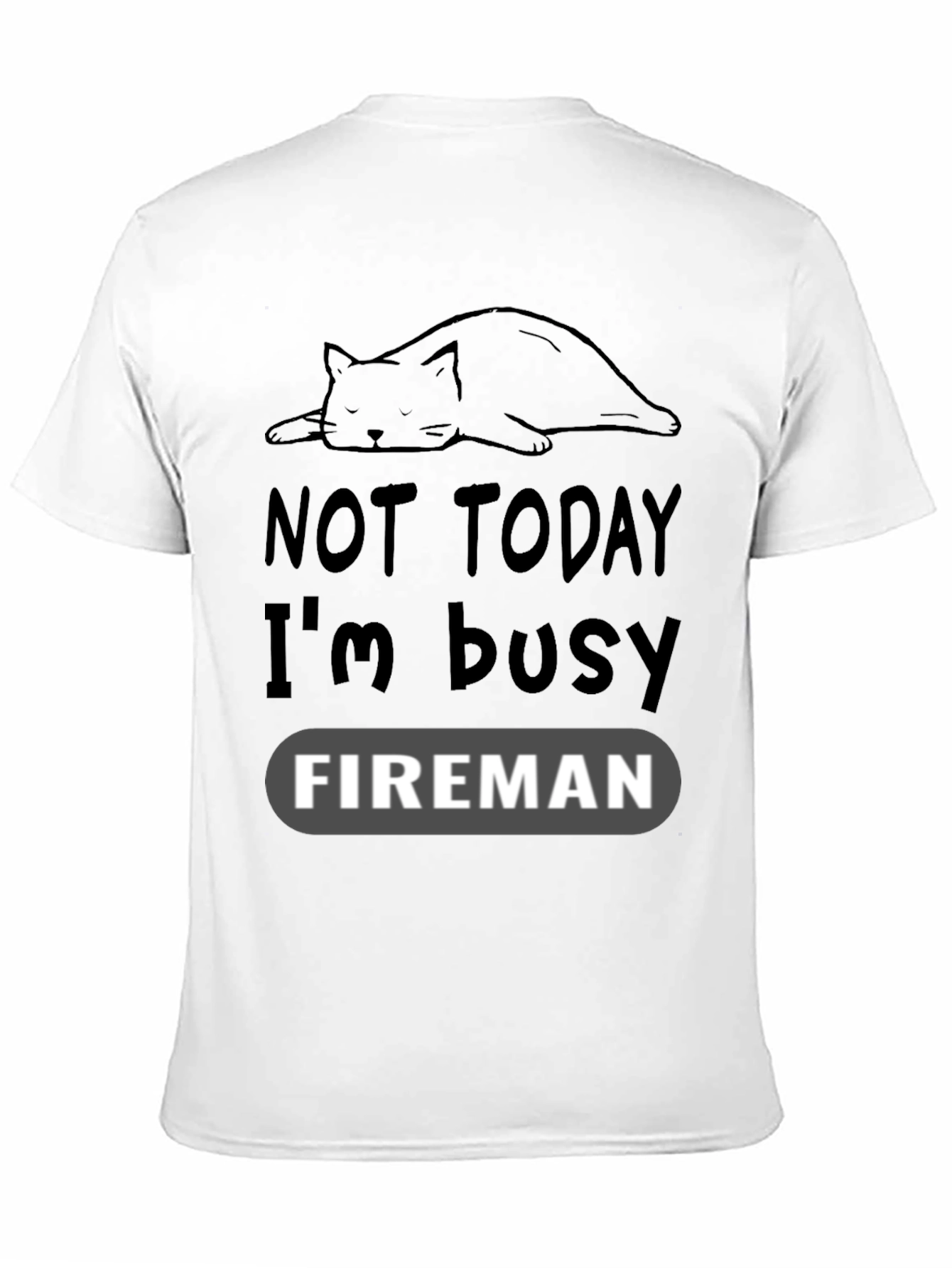 Funny Cat Fireman T-Shirt - Not Today Im Busy