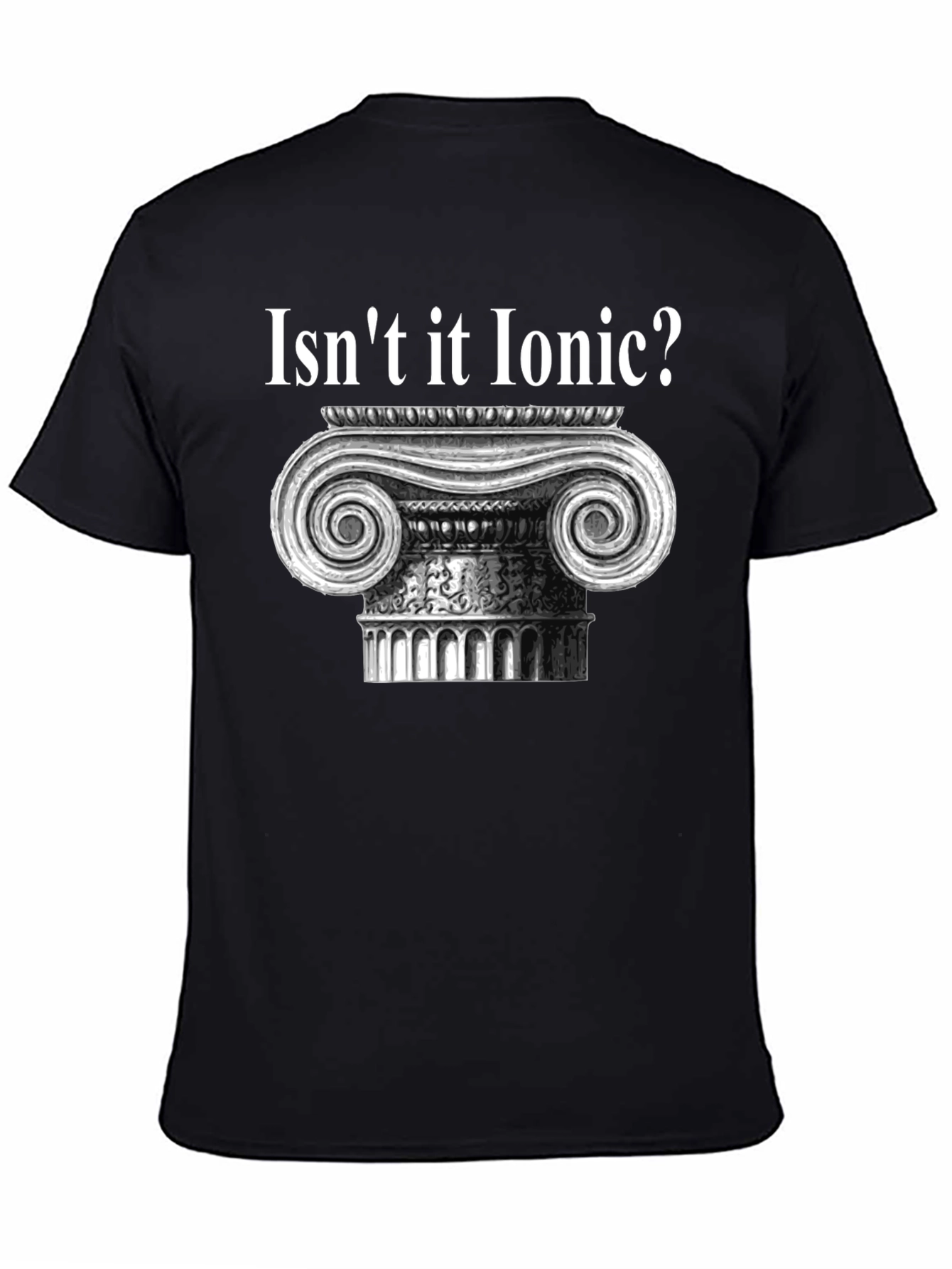 Isnt it Ionic? Black T-Shirt