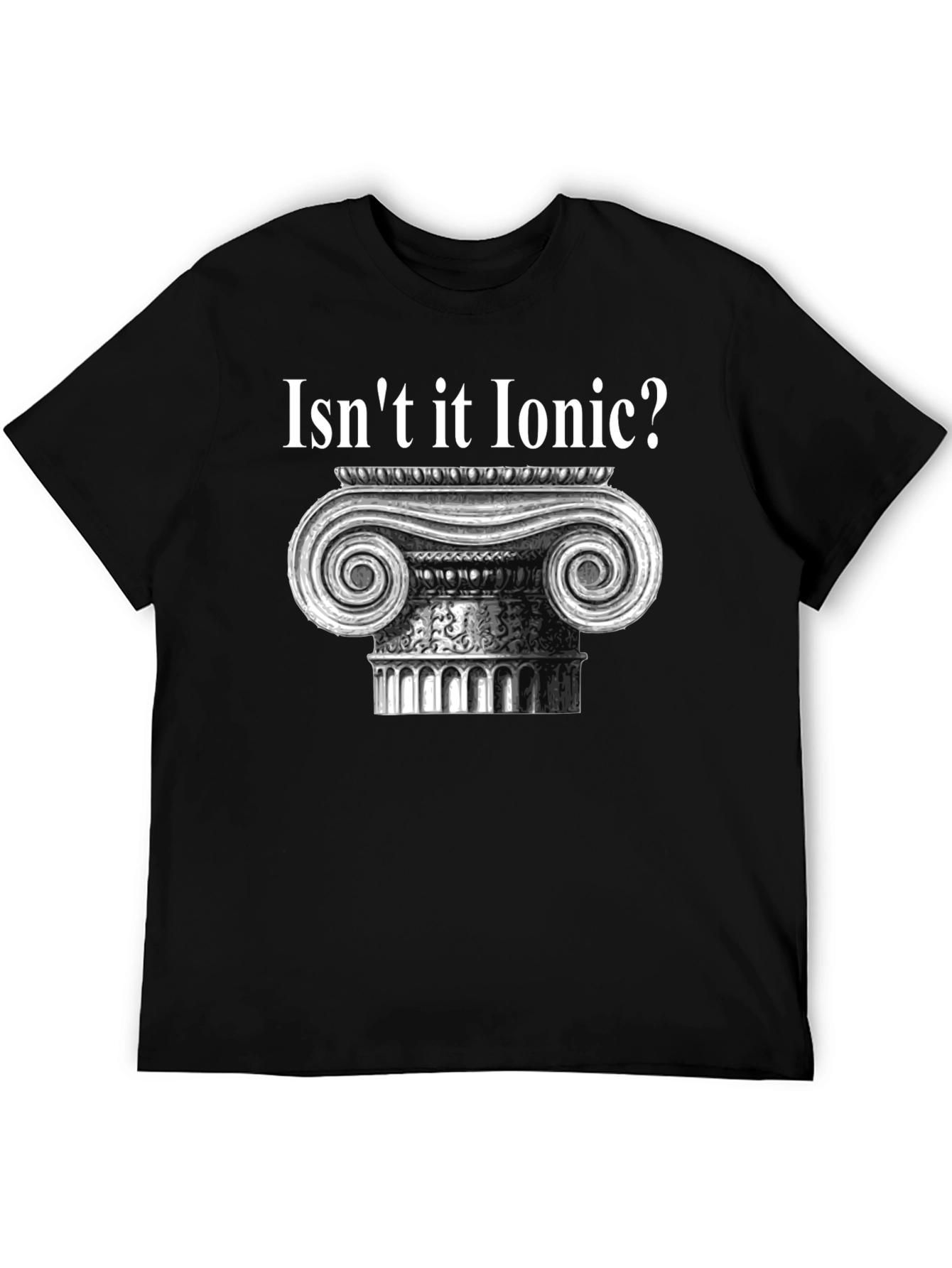 Isnt it Ionic? Black T-Shirt