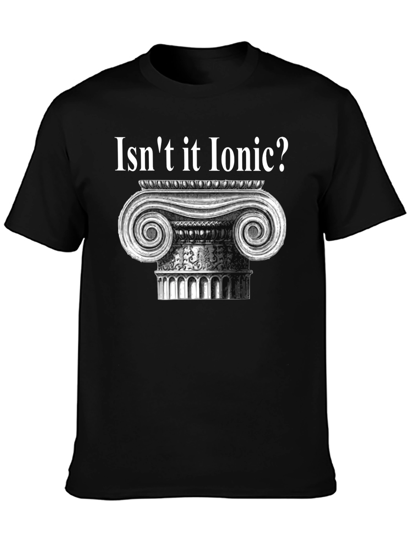 Isnt it Ionic? Black T-Shirt
