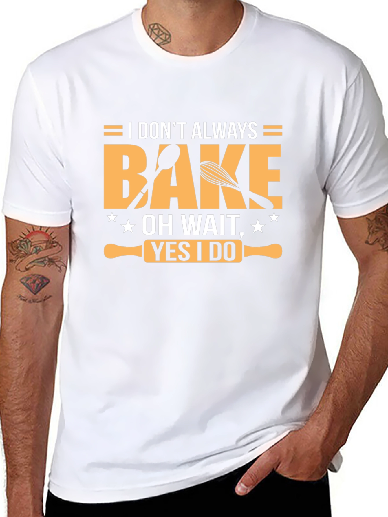 I Dont Always Bake T-Shirt - Funny Baking Tee